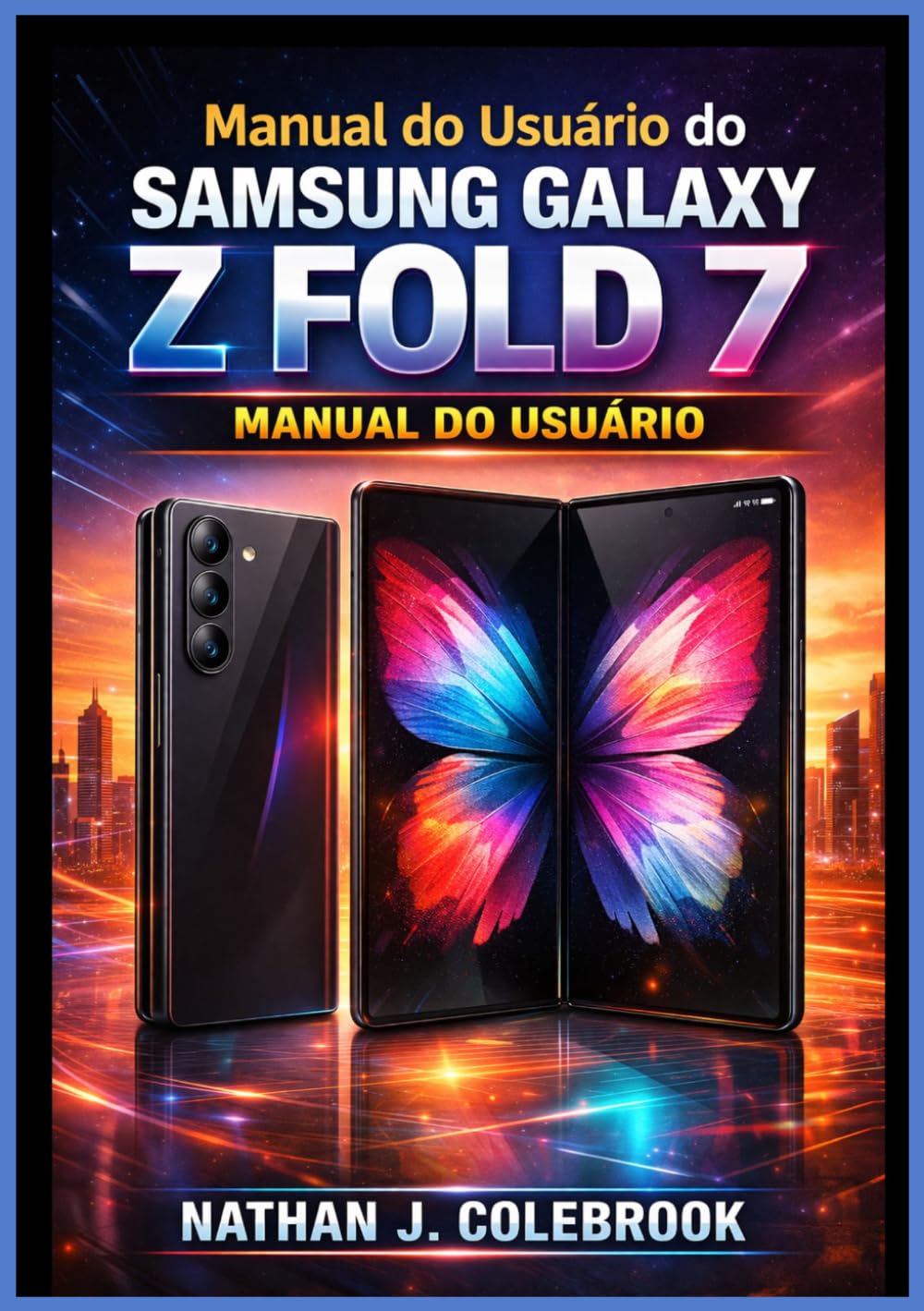ler totalmente Manual do Usuário do Samsung Galaxy Z Fold 7: Um manual do usuário independente para configuração, recursos, multitarefa, uso da câmera, gerenciamento... e produtividade diária. (Portuguese Edition)