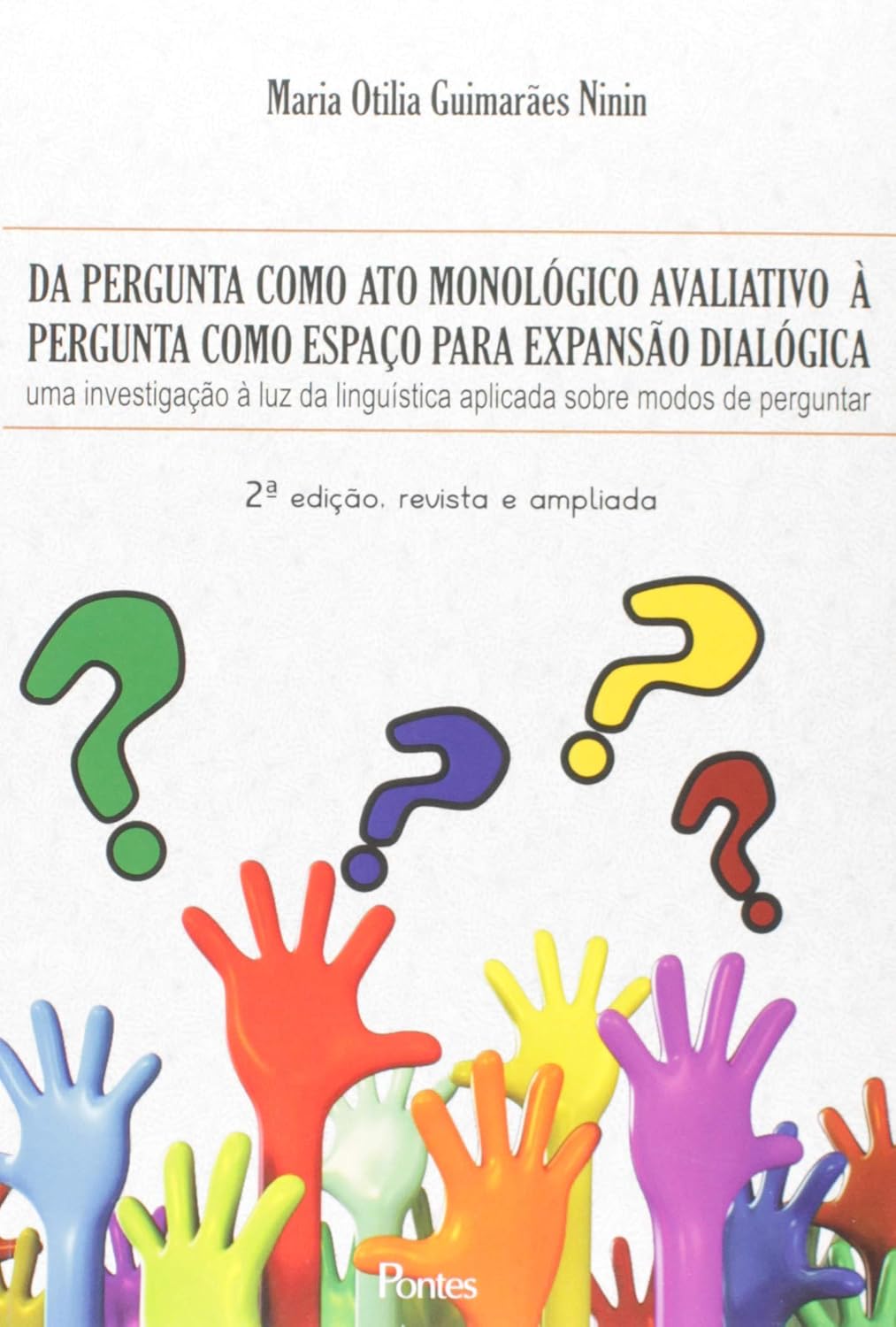 Da Pergunta Como Ato Monológico Avaliativo à Pergunta Como Espaço Para Expansão Dialógica