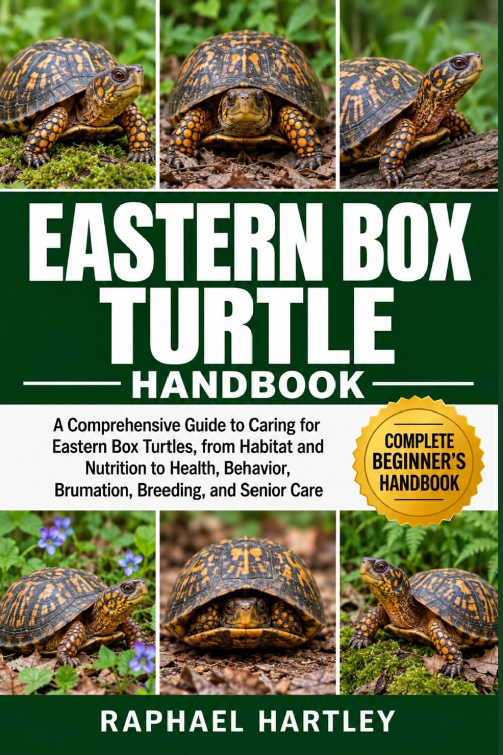 Eastern Box Turtle Handbook: A Comprehensive Guide to Caring for Eastern Box Turtles, from Habitat and Nutrition to Health, Behavior, Brumation, Breeding, and Senior Care baixar o livro de graça