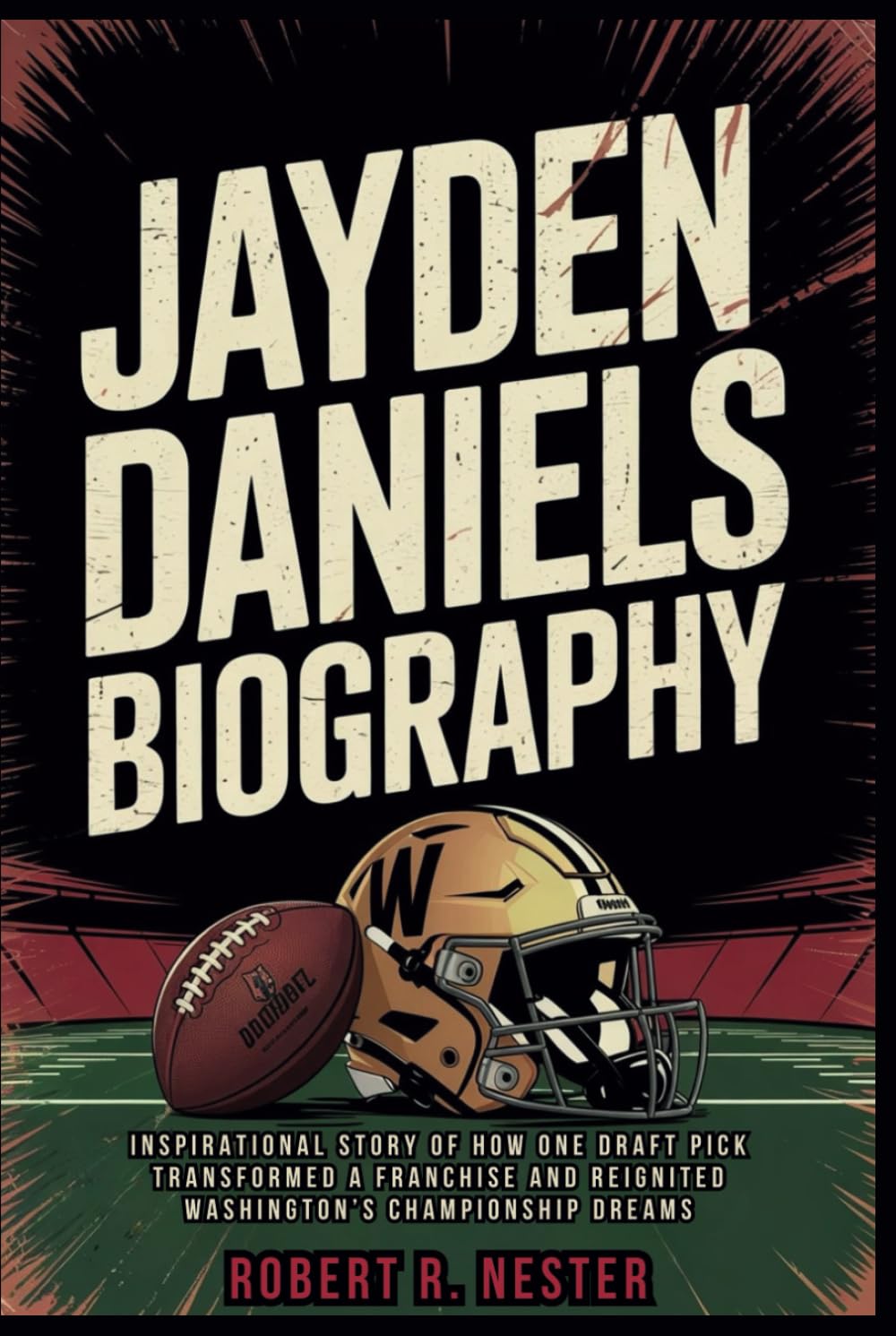 ler totalmente JAYDEN DANIELS BIOGRAPHY: Inspirational Story of How One Draft Pick Transformed a Franchise and Reignited Washington’s Championship Dreams