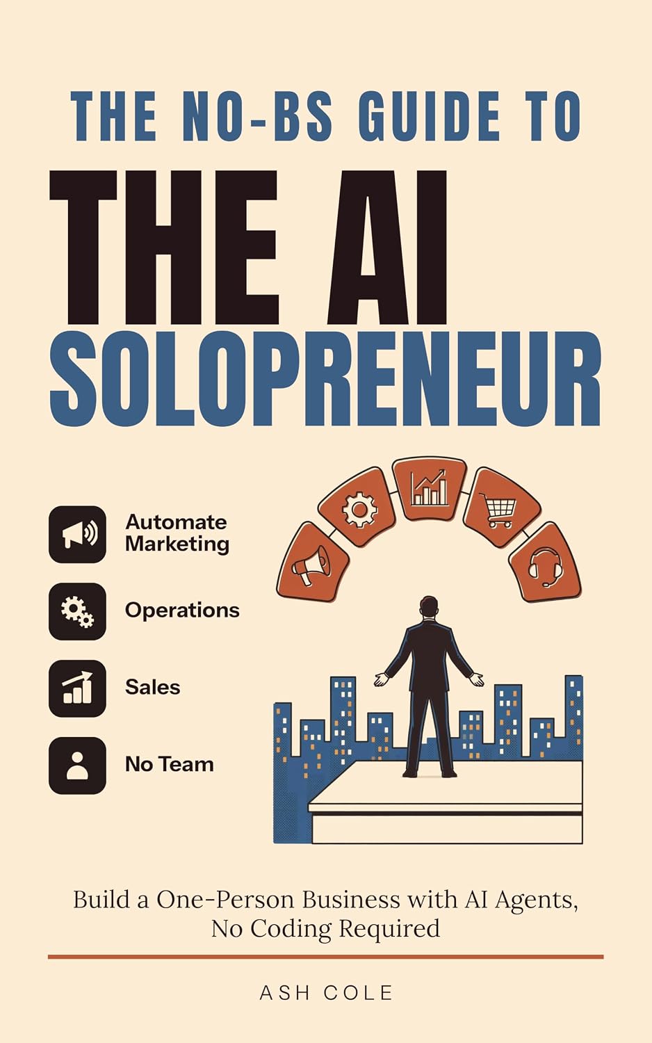 The No-BS Guide to the AI Solopreneur: Build a One-Person Business with AI Agents — Automate Marketing, Operations, Sales — No Team, No Coding Required... AI Playbooks Book 10) (English Edition) baixar livro de graça