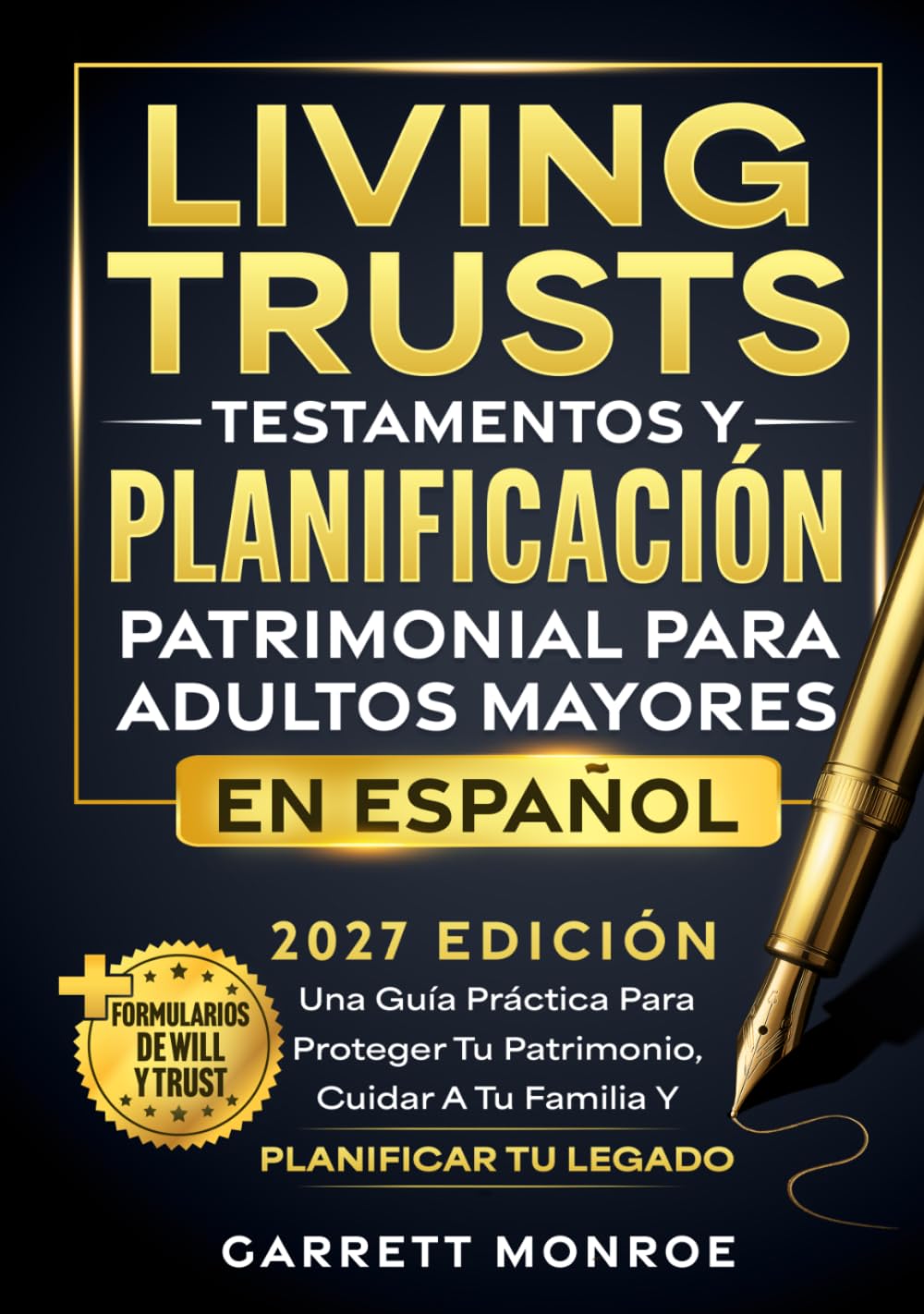 Living Trusts, Testamentos Y Planificación Patrimonial Para Adultos Mayores En Español: Una Guía Práctica Para Proteger Tu Patrimonio, Cuidar A Tu Familia Y Planificar Tu Legado (Spanish Edition)