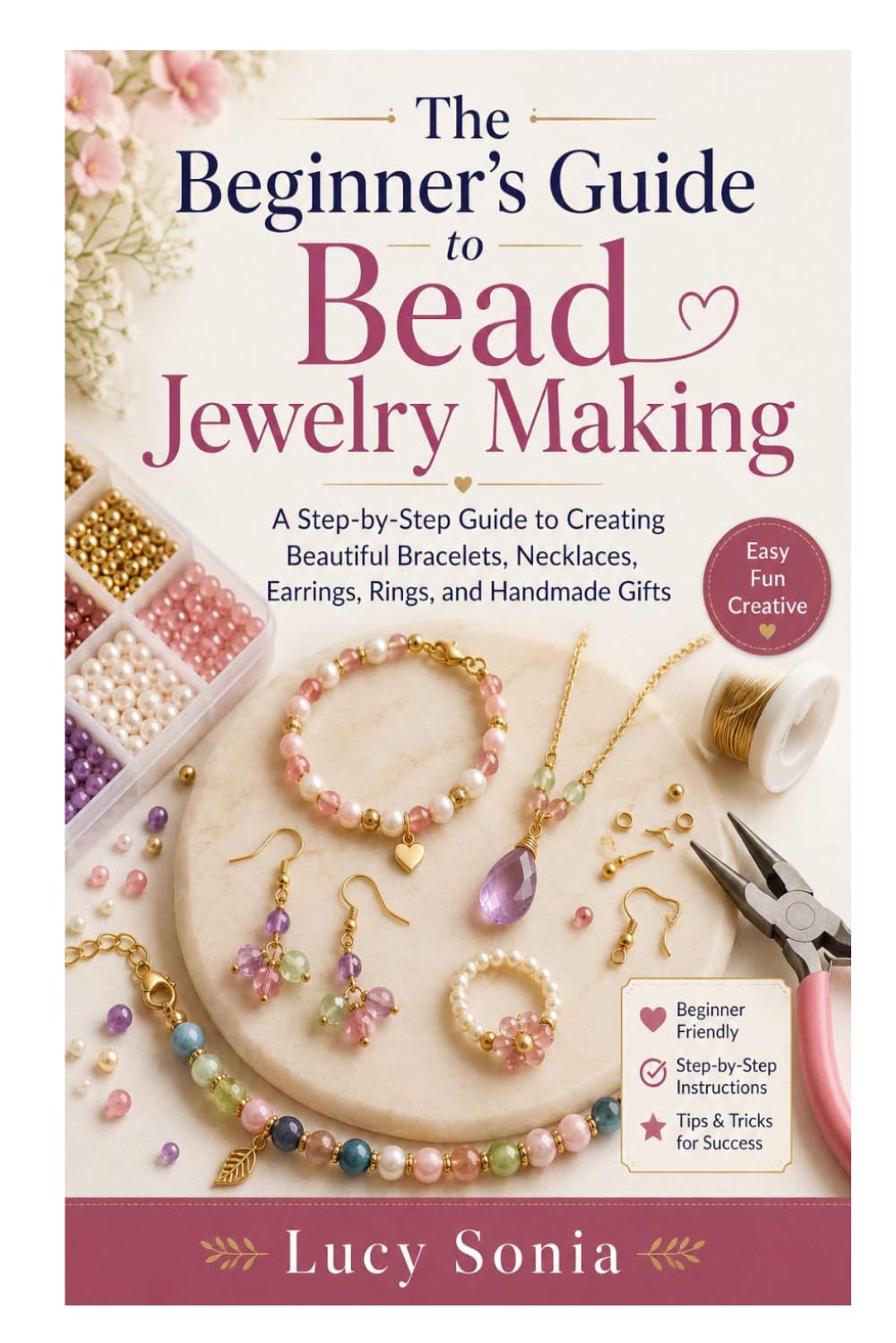 The Beginner's Guide to Bead Jewelry Making: A Step-by-Step Guide to Creating Beautiful Bracelets, Necklaces, Earrings, Rings, and Handmade Gifts baixar livro de graça