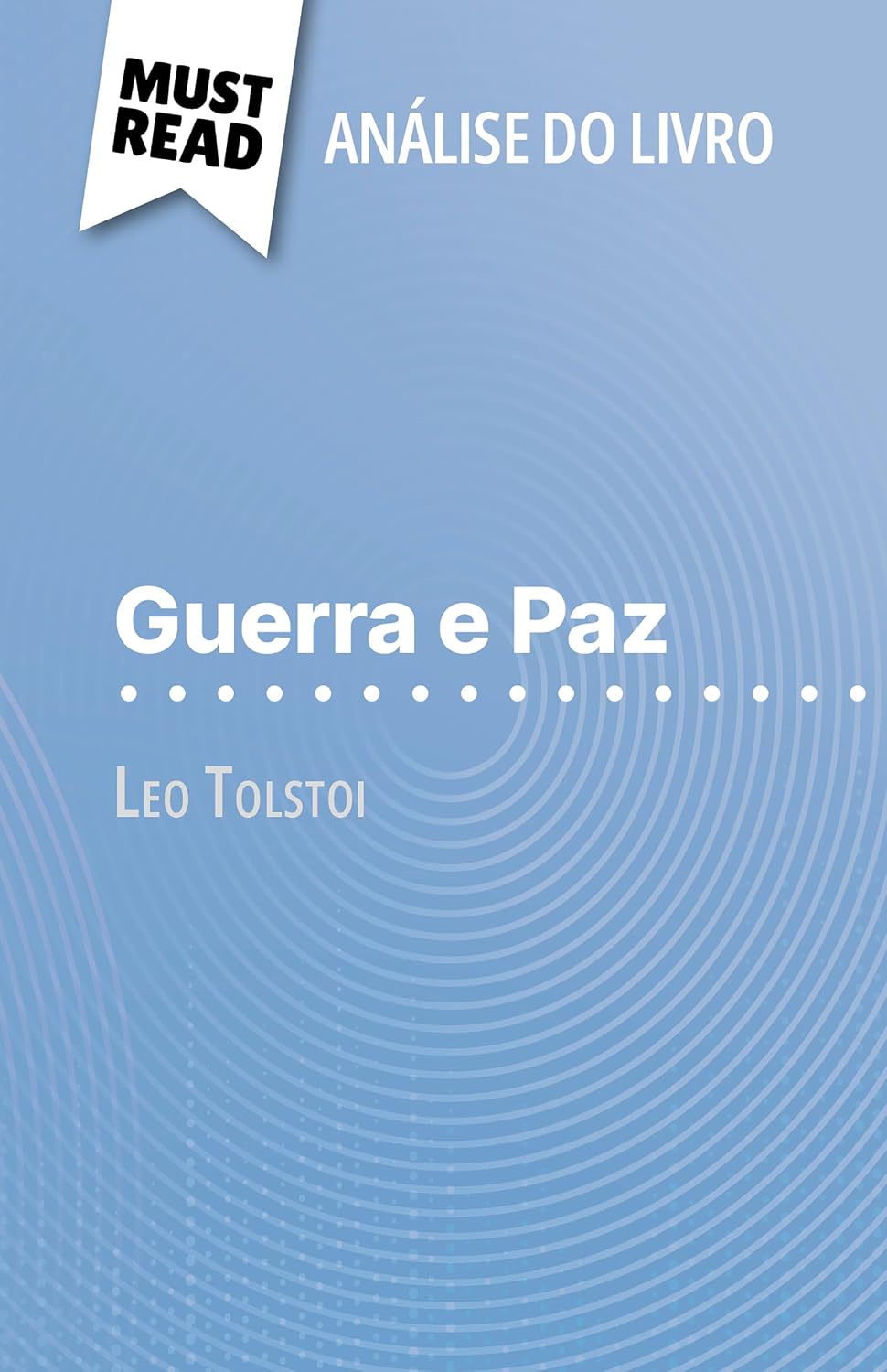 ler totalmente Guerra e Paz de Leo Tolstoi (Análise do livro): Análise completa e resumo pormenorizado do trabalho