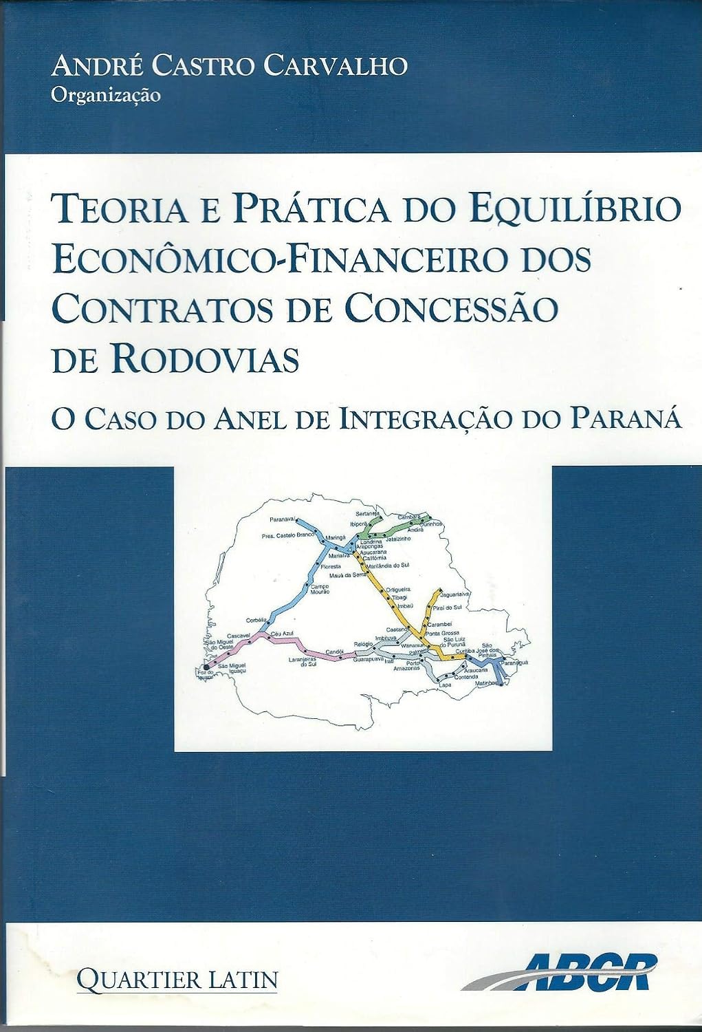 Teoria e Prática do Equilíbrio Econômico-Financeiro dos Contratos de Concessão de Rodovias
