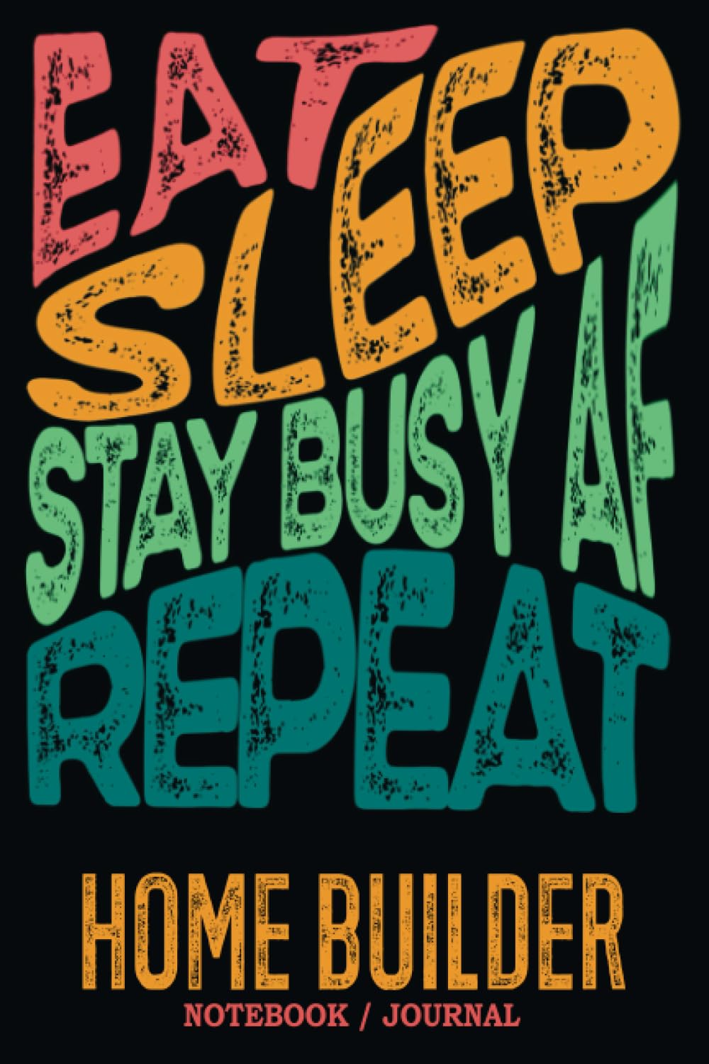 Home Builder Notebook Journal: Stay Busy AF: Gag Gift - Funny Sweary Blank Ruled Book for Christmas, Birthday, Retirement & Appreciation baixar livro de graça
