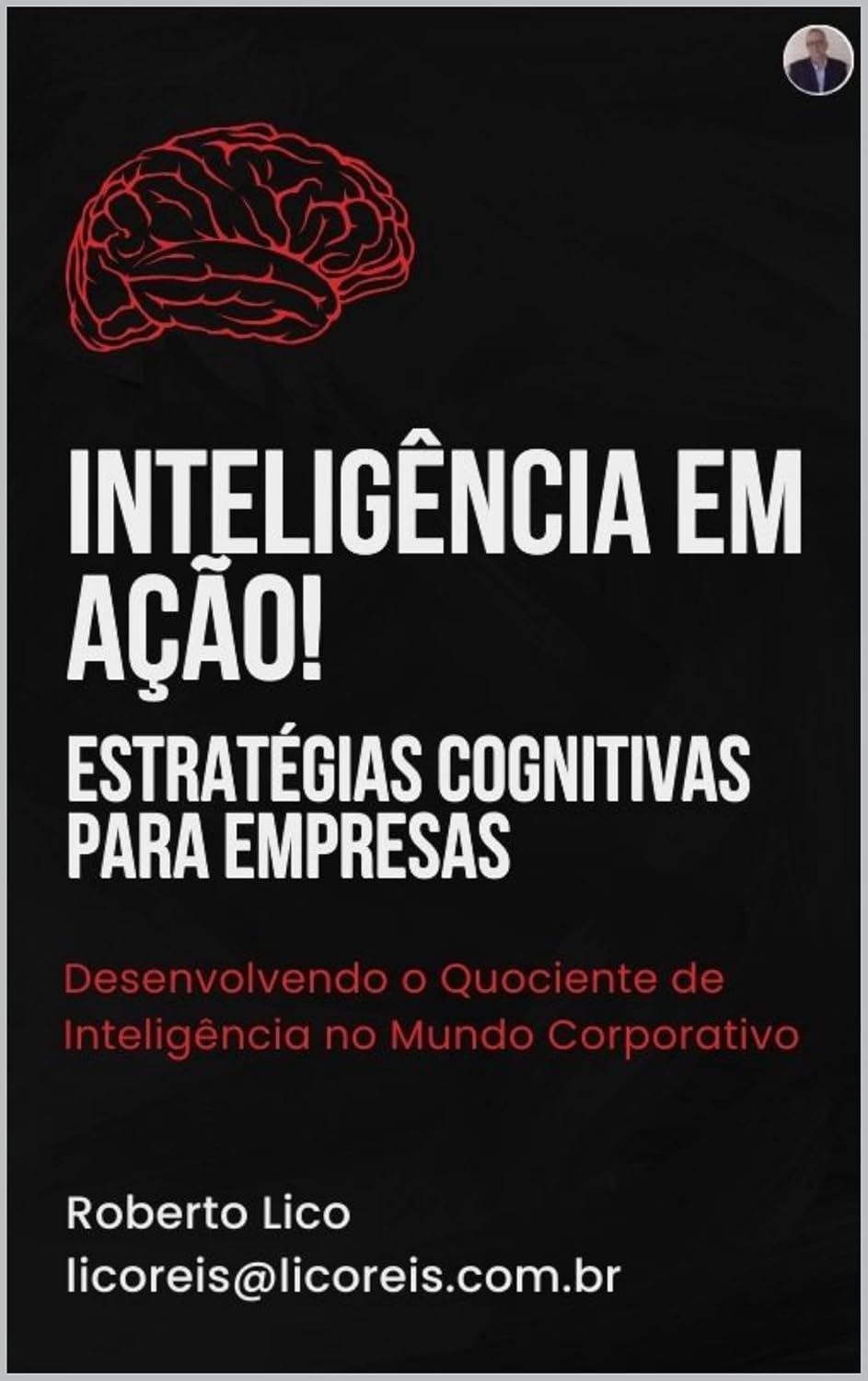 ler totalmente Inteligência em Ação! Estratégias Cognitivas para Empresas: Desenvolvendo o Quociente de Inteligência no Mundo Corporativo.