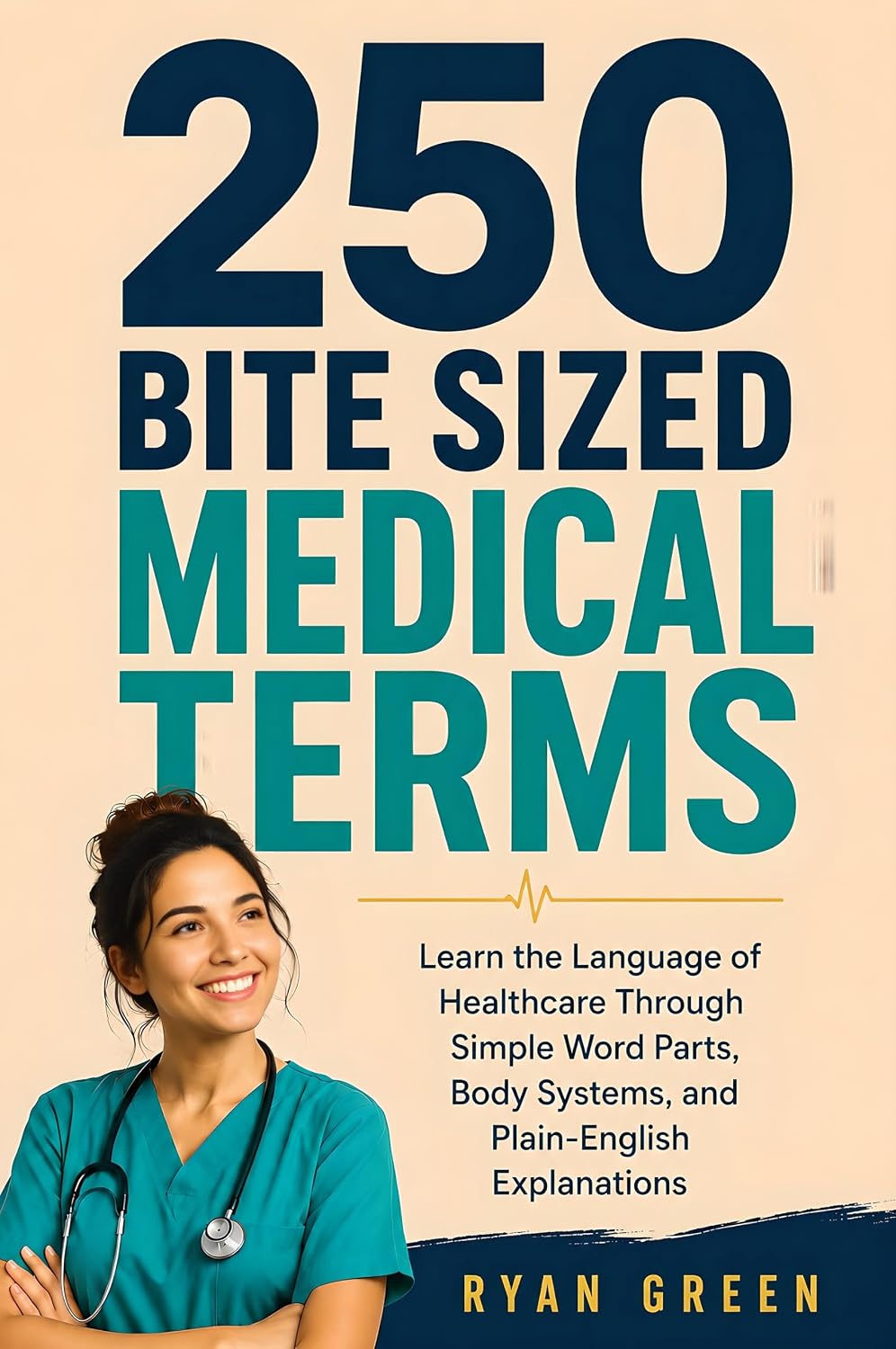 ler totalmente 250 Bite Sized Medical Terms: Learn the Language of Healthcare Through Simple Word Parts, Body Systems, and Plain-English Explanations (English Edition)