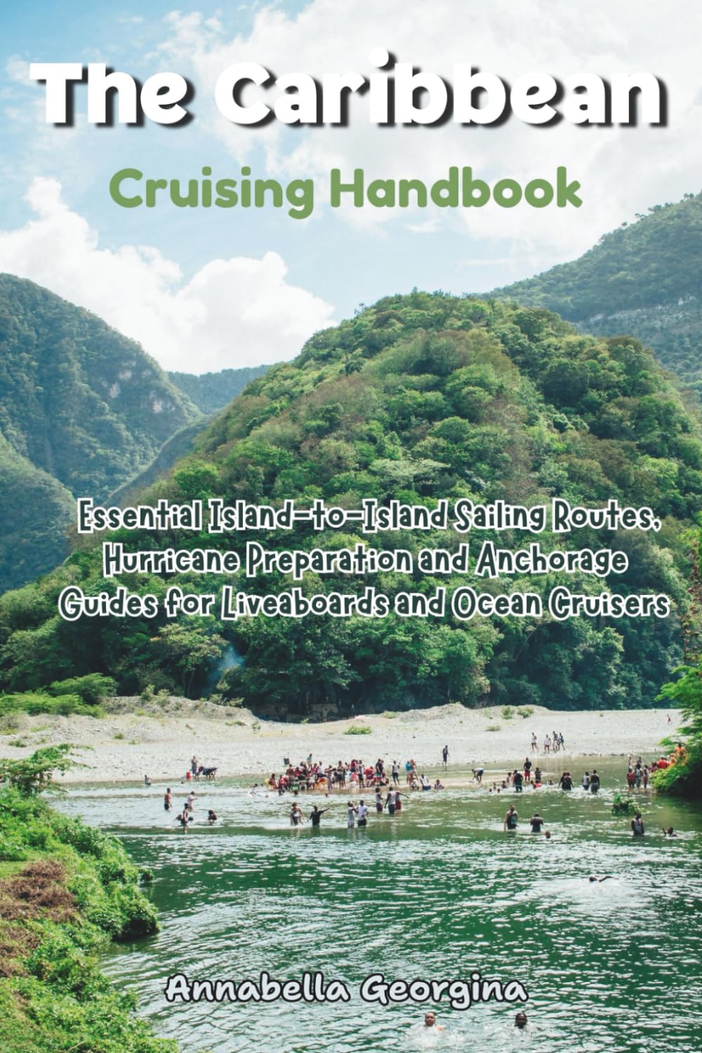 The Caribbean Cruising Handbook: Essential Island-to-Island Sailing Routes, Hurricane Preparation & Anchorage Guides for Liveaboards and Ocean Cruisers baixar o livro de graça