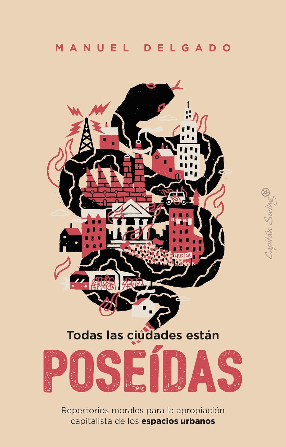 ler totalmente Todas las ciudades están poseídas: Repertorios morales de la apropiación capitalista de los espacios urbanos | Frente a los expertos que insisten en su... e incontrolable (Ensayos) (Spanish Edition)