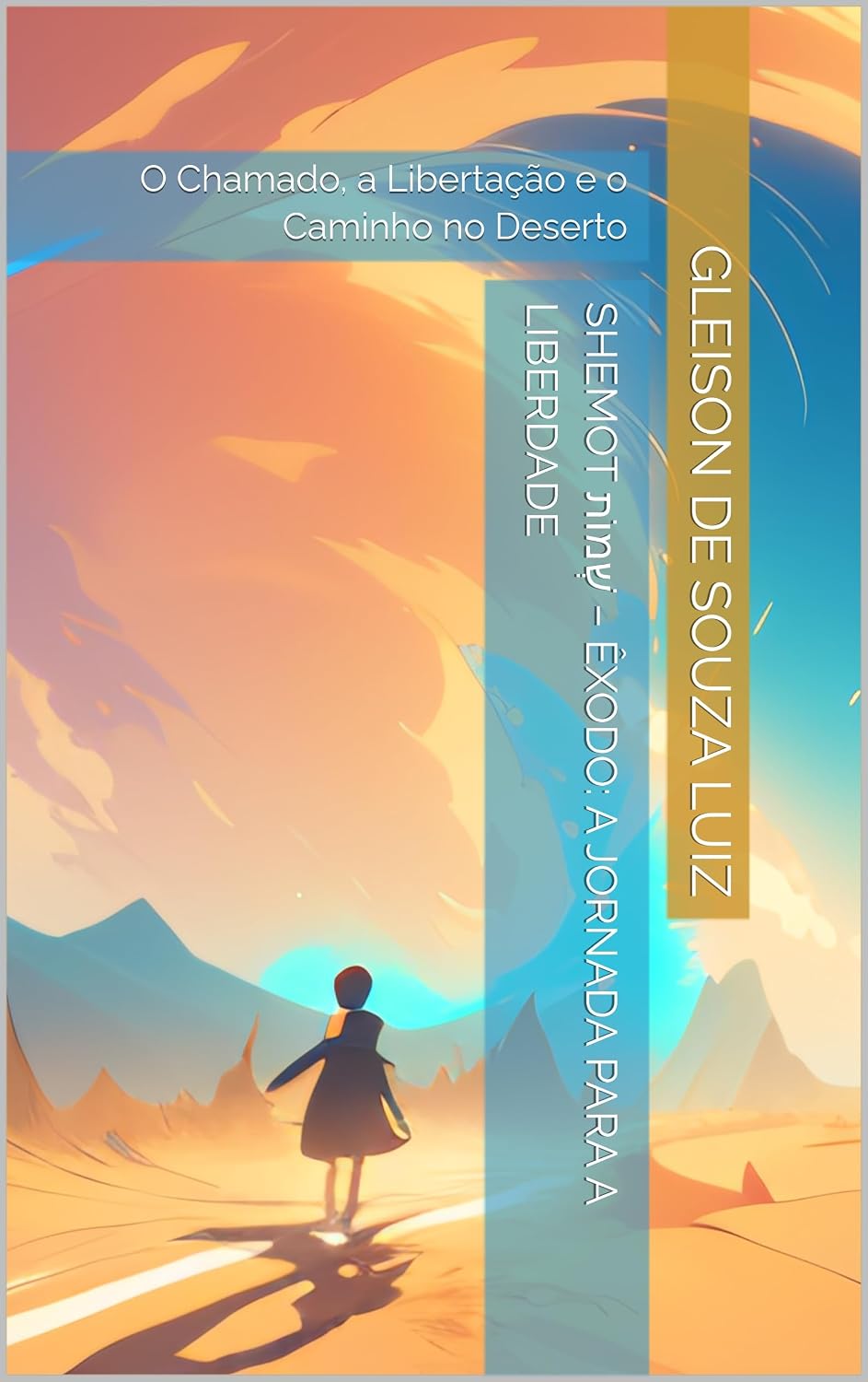 Shemot שְׁמוֹת – Êxodo: A Jornada Para a Liberdade: O Chamado, a Libertação e o Caminho no Deserto (SEGREDO DOS CÉUS Livro 2) baixar livro de graça