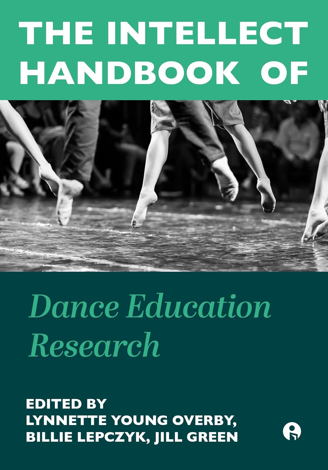 The Intellect Handbook of Dance Education Research (English Edition)