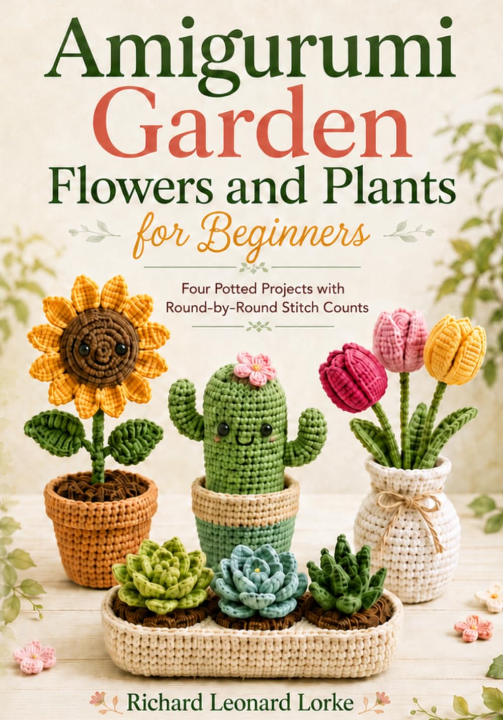 ler totalmente Amigurumi Garden Flowers and Plants for Beginners: Four Potted Projects with Round-by-Round Stitch Counts