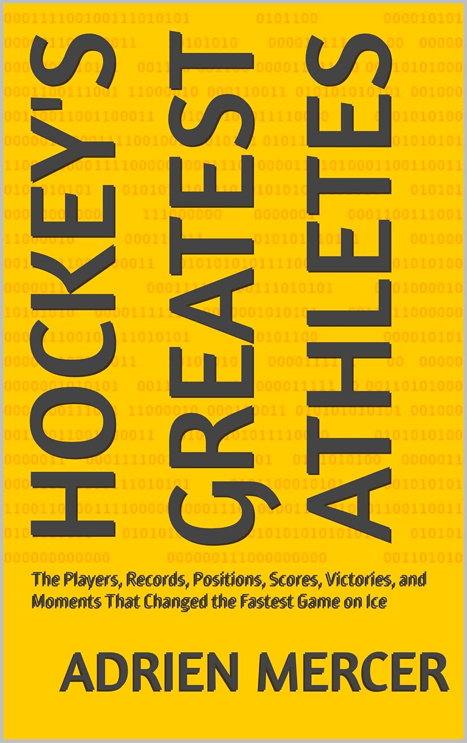 Hockey's Greatest Athletes: The Players, Records, Positions, Scores, Victories, and Moments That Changed the Fastest Game on Ice (English Edition) baixar o livro de graça
