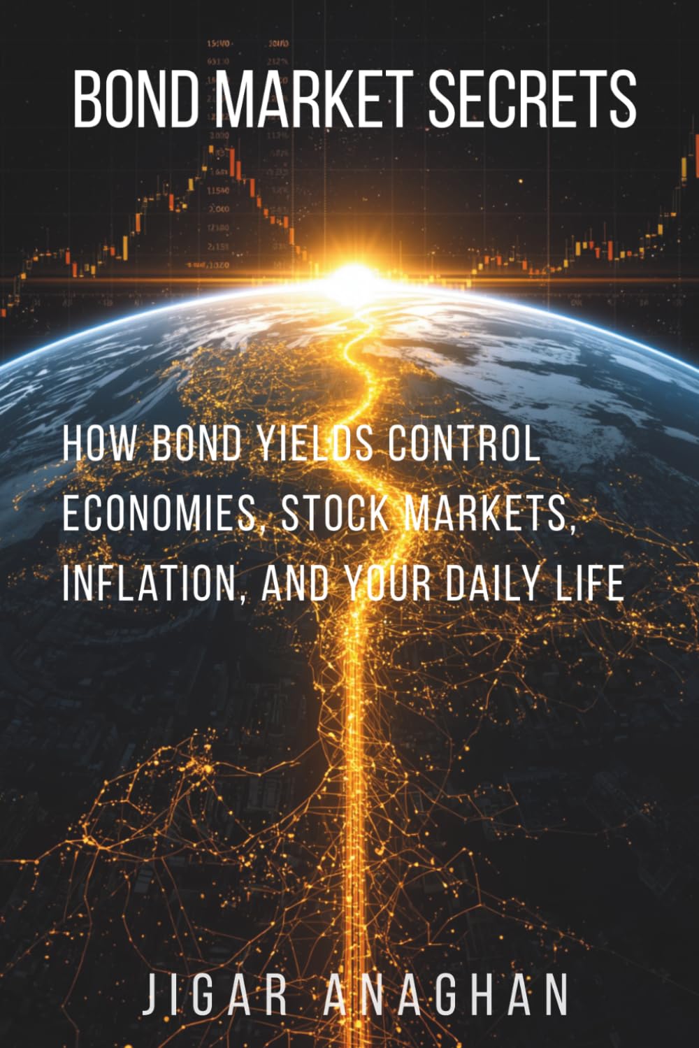 Bond Market Secrets: How Bond Yields Control Economies, Stock Markets, Inflation, and Your Daily Life (Finance series) baixar livro de graça