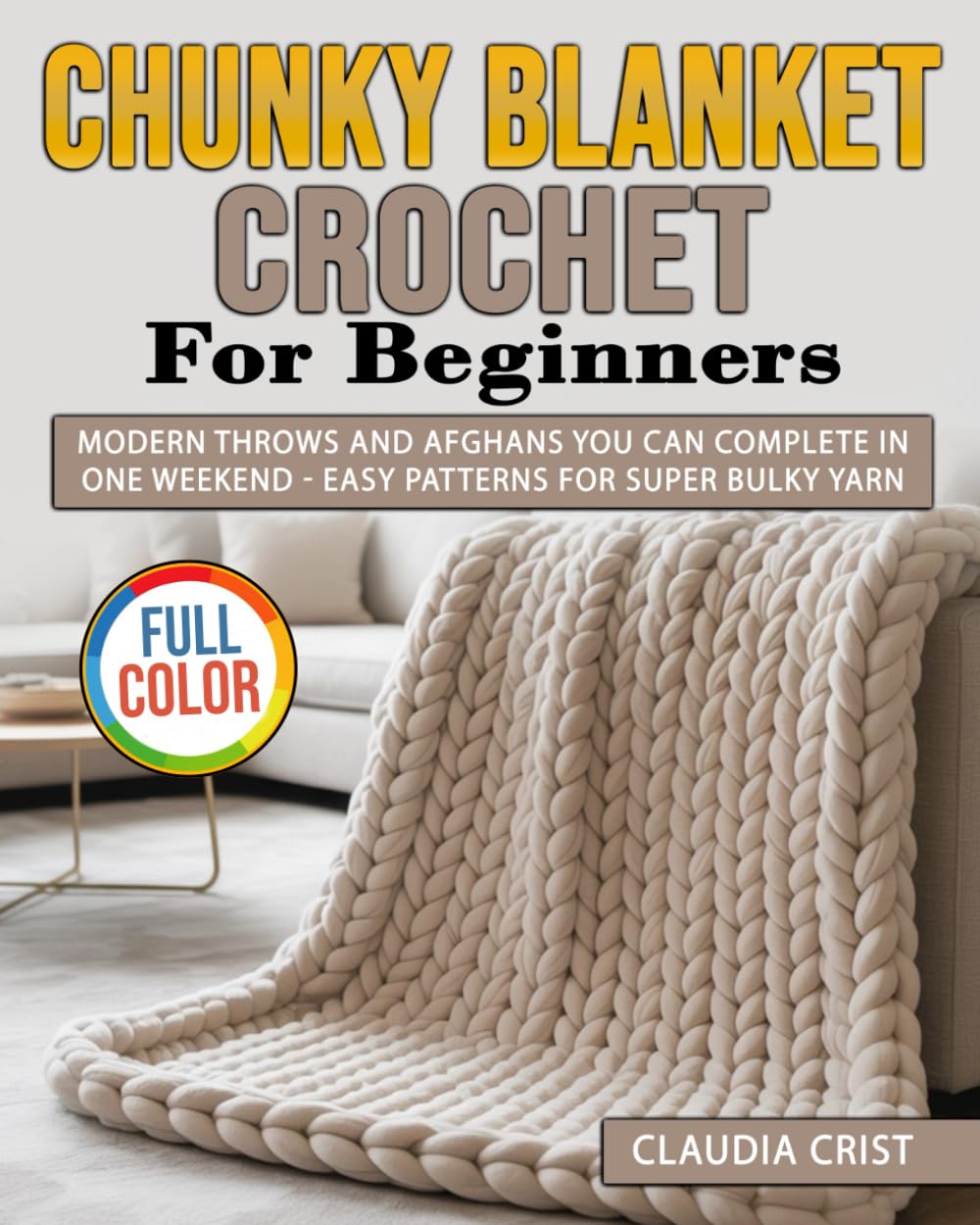 Chunky Blanket Crochet for Beginners: Modern Throws and Afghans You Can Complete in One Weekend - Easy Patterns for Super Bulky Yarn baixar livro de graça