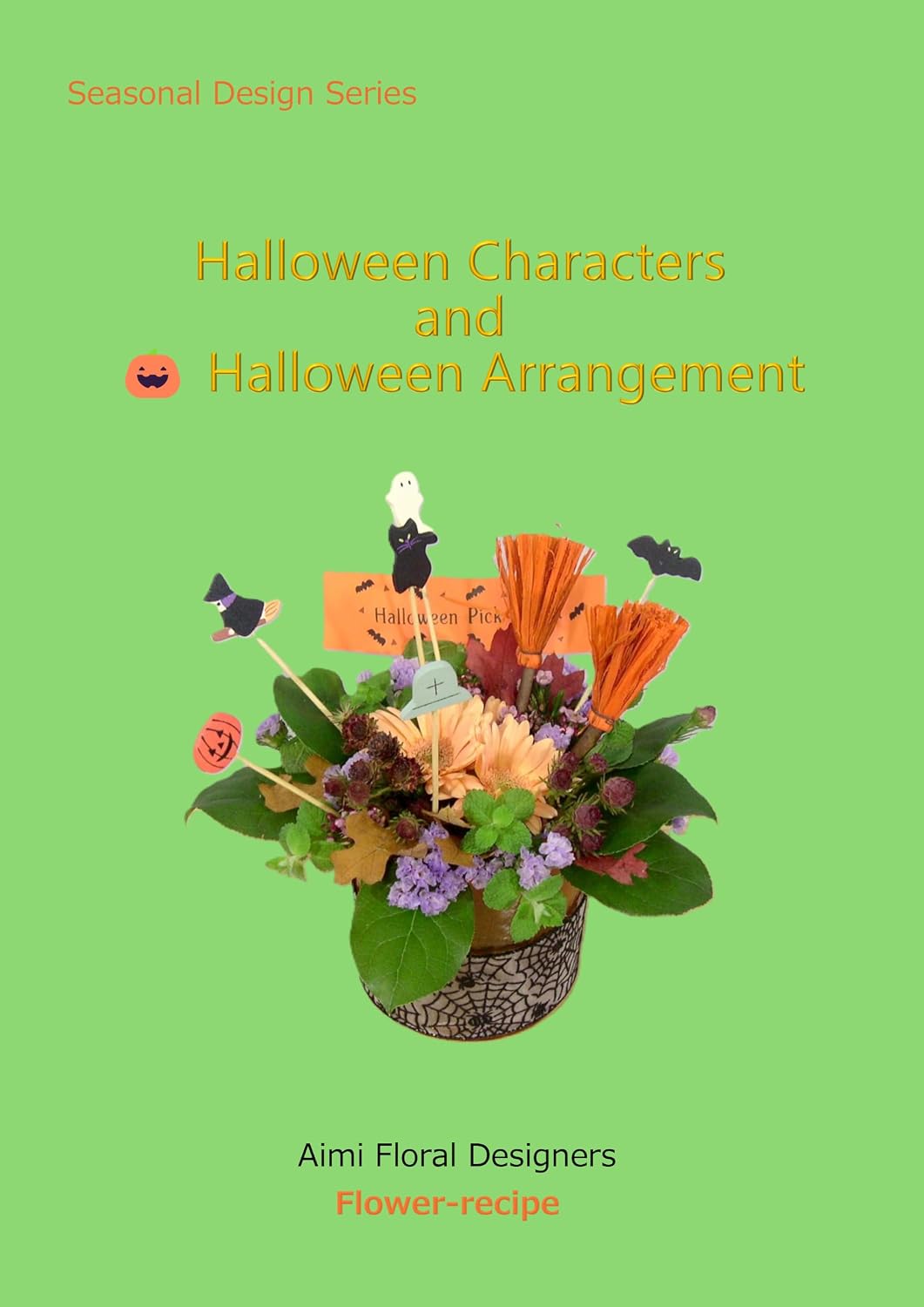 ler totalmente Halloween Characters and Halloween Arrangement: A Fun Floral Design with Cute Characters (Seasonal Flower Design Recipes— Halloween Book 2) (English Edition)