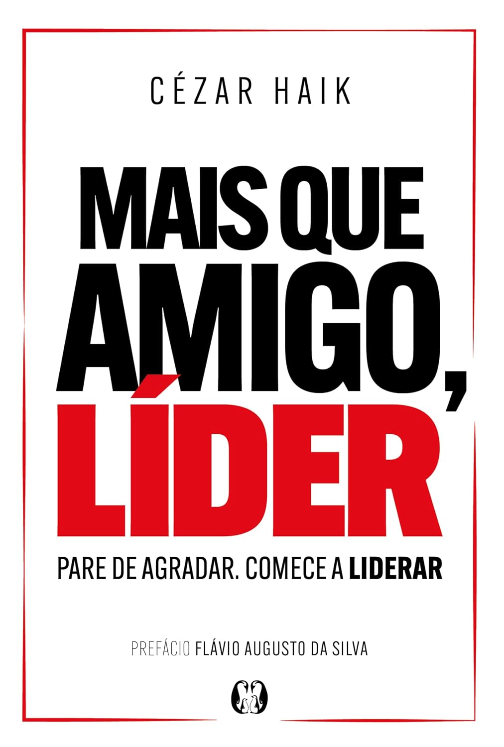 Mais que amigo, líder: Pare de agradar. Comece a liderar