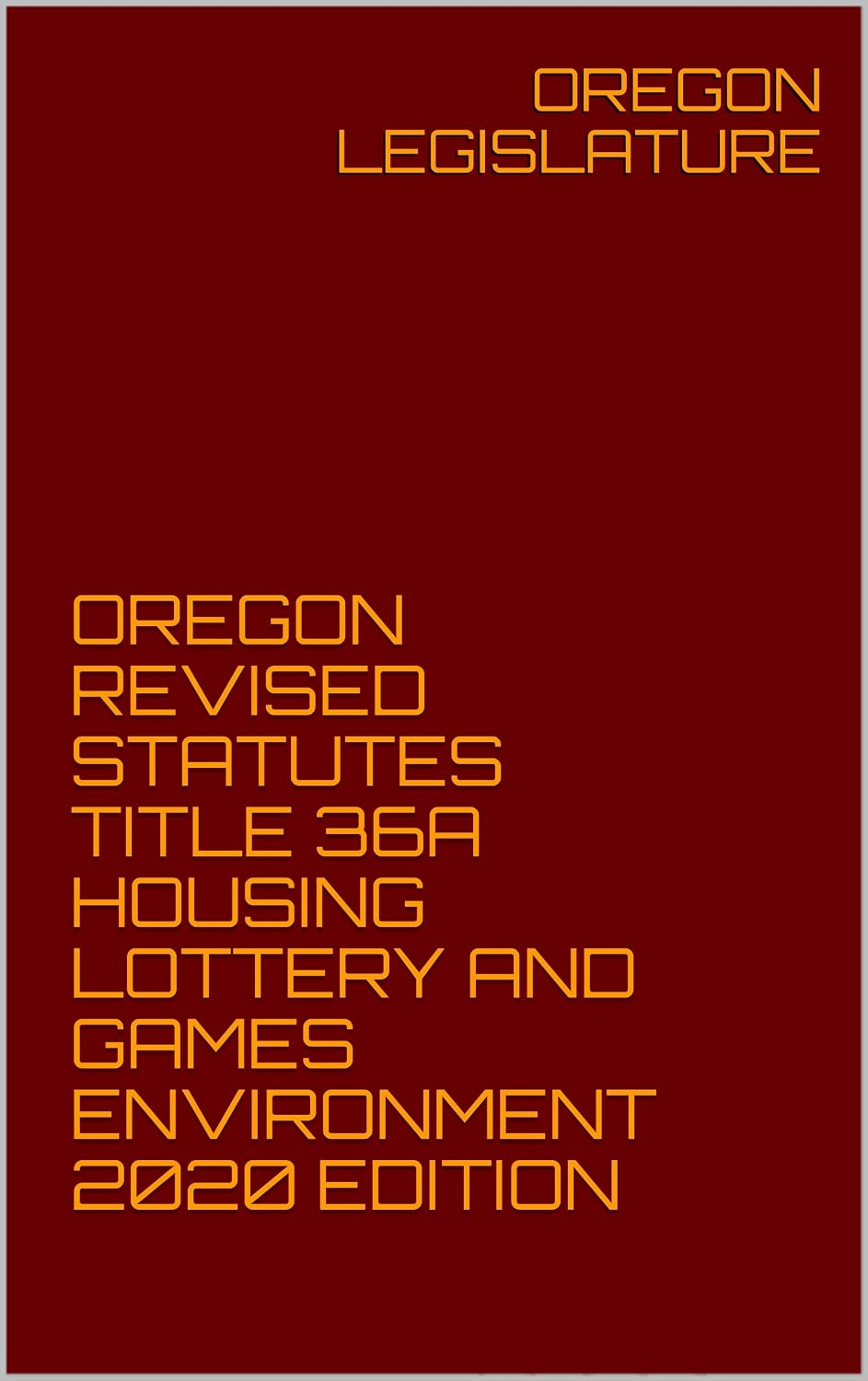 OREGON REVISED STATUTES TITLE 36A HOUSING LOTTERY AND GAMES ENVIRONMENT 2020 EDITION (English Edition) baixar o livro de graça