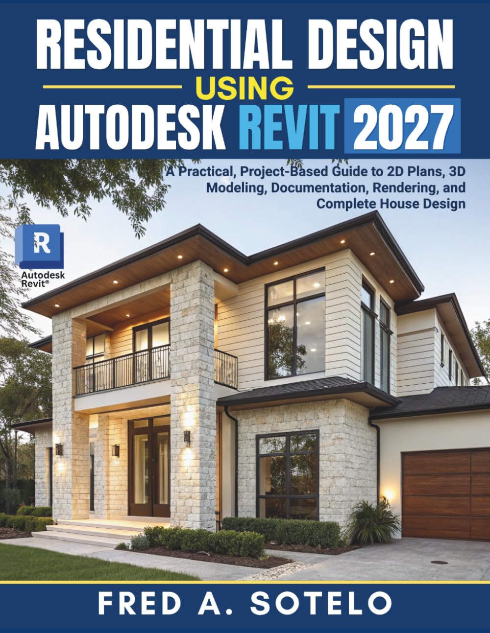 Residential Design Using Autodesk Revit 2027: A Practical, Project-Based Guide to 2D Plans, 3D Modeling, Documentation, Rendering, and Complete House Design baixar o livro de graça