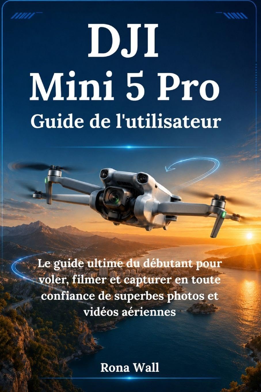 capítulo por capítulo baixar DJI Mini 5 Pro Guide de l'utilisateur: Le guide ultime du débutant pour voler, filmer et capturer en toute confiance de superbes photos et vidéos aériennes