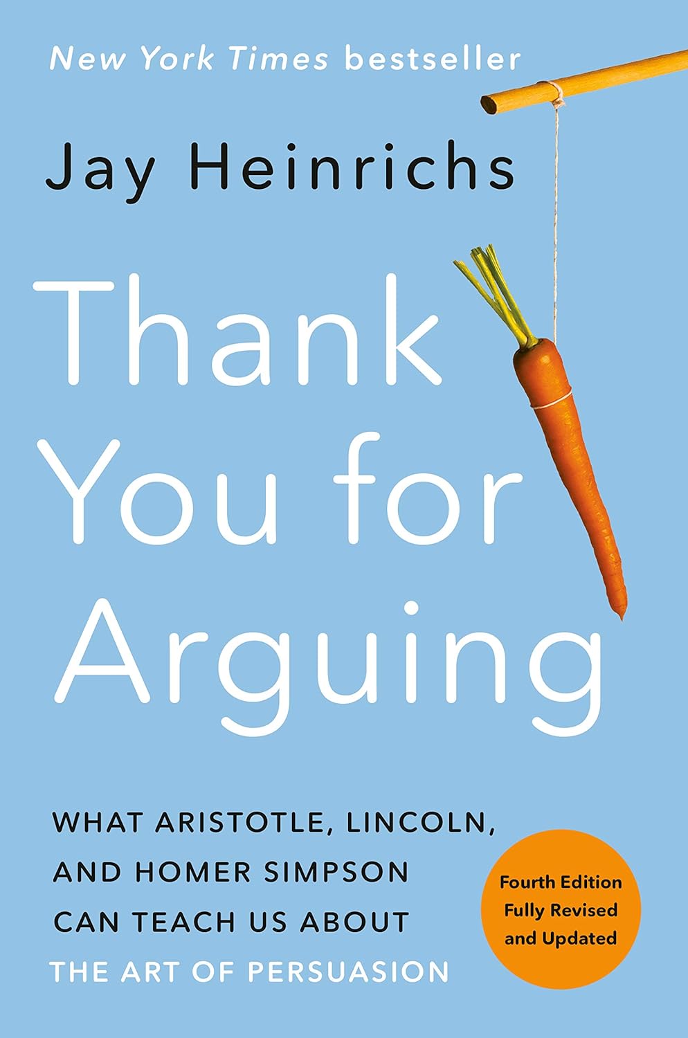 Thank You for Arguing, Fourth Edition (Revised and Updated): What Aristotle, Lincoln, and Homer Simpson Can Teach Us About the Art of Persuasion (English Edition) baixar o livro de graça