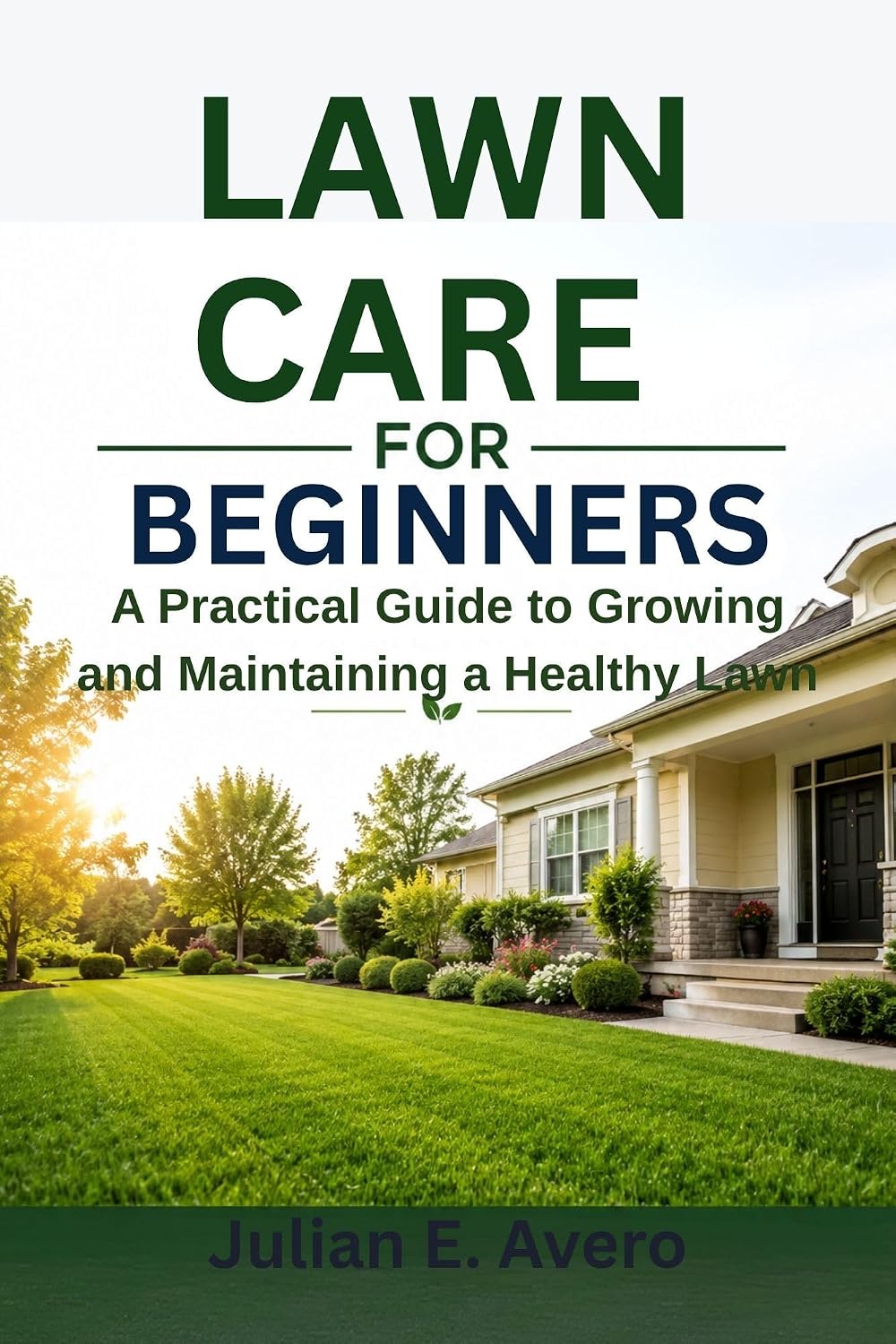 Lawn Care for Beginners: A Practical Guide to Growing and Maintaining a Healthy Lawn (English Edition) baixar o livro de graça