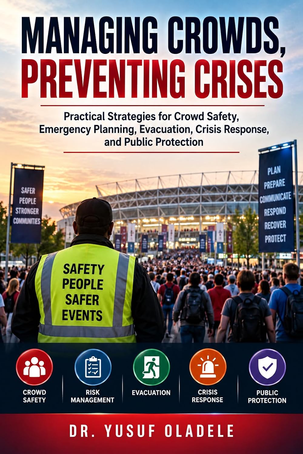 ler totalmente Managing Crowds, Preventing Crises: Practical Strategies for Crowd Safety, Emergency Planning, Evacuation, Crisis Response, and Public Protection (English Edition)