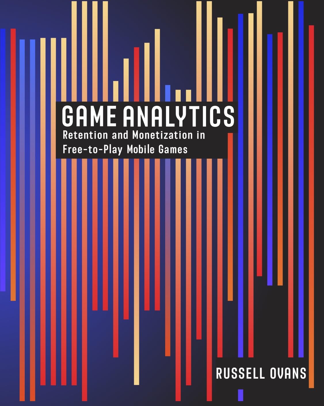 ler totalmente Game Analytics: Retention and Monetization in Free-to-Play Mobile Games (English Edition)