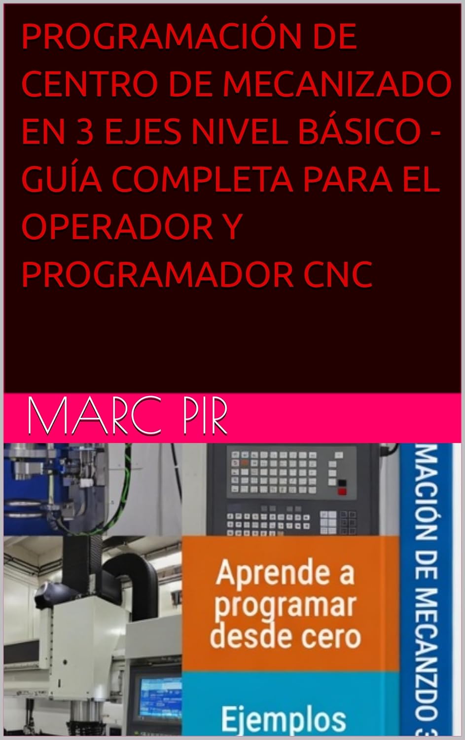 capítulo por capítulo baixar Programación de Centro de Mecanizado en 3 Ejes Nivel Básico - Guía Completa para el Operador y Programador CNC (Spanish Edition)