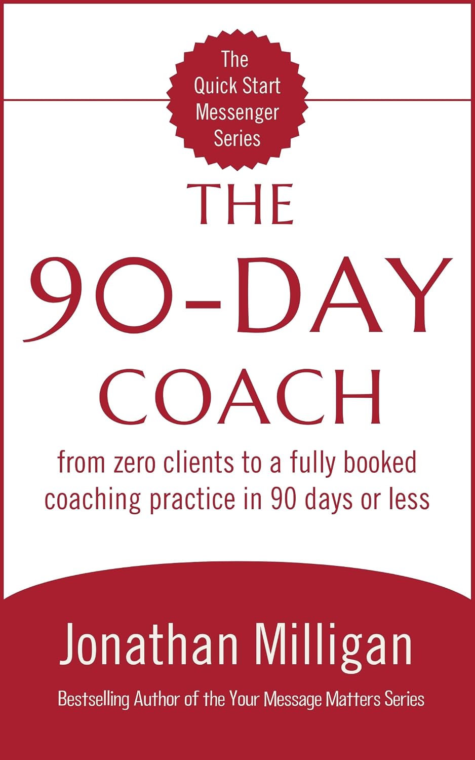 ler totalmente The 90-Day Coach: From Zero Clients to a Fully Booked Coaching Practice in 90 Days or Less (The Quick Start Messenger Series Book 1) (English Edition)