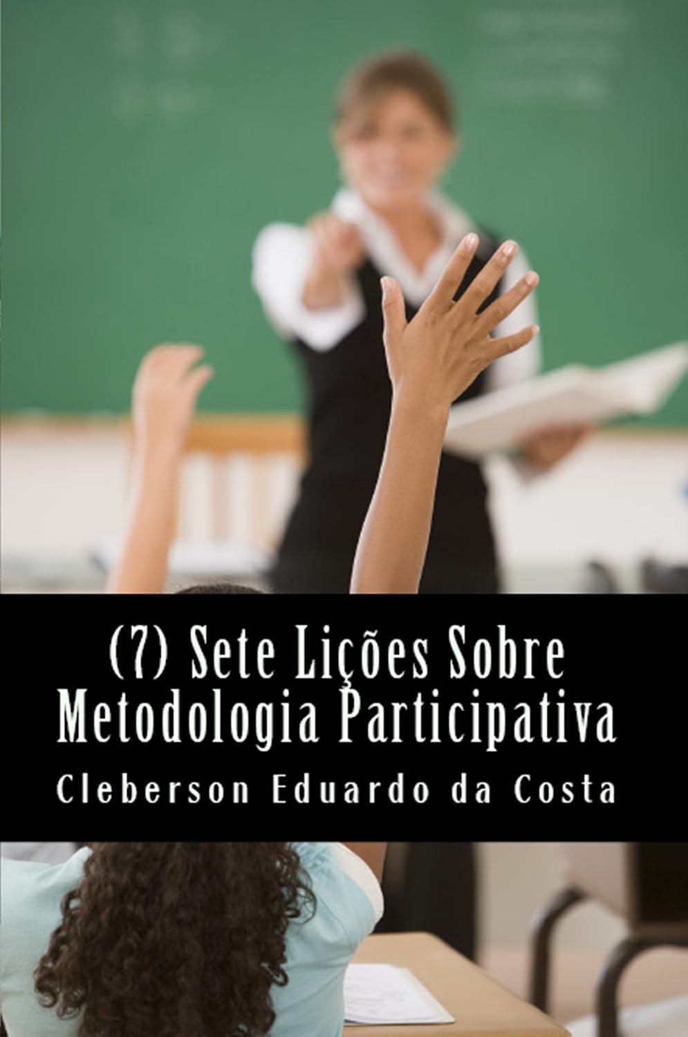 ler totalmente SETE (7) LIÇÕES SOBRE METODOLOGIA PARTICIPATIVA