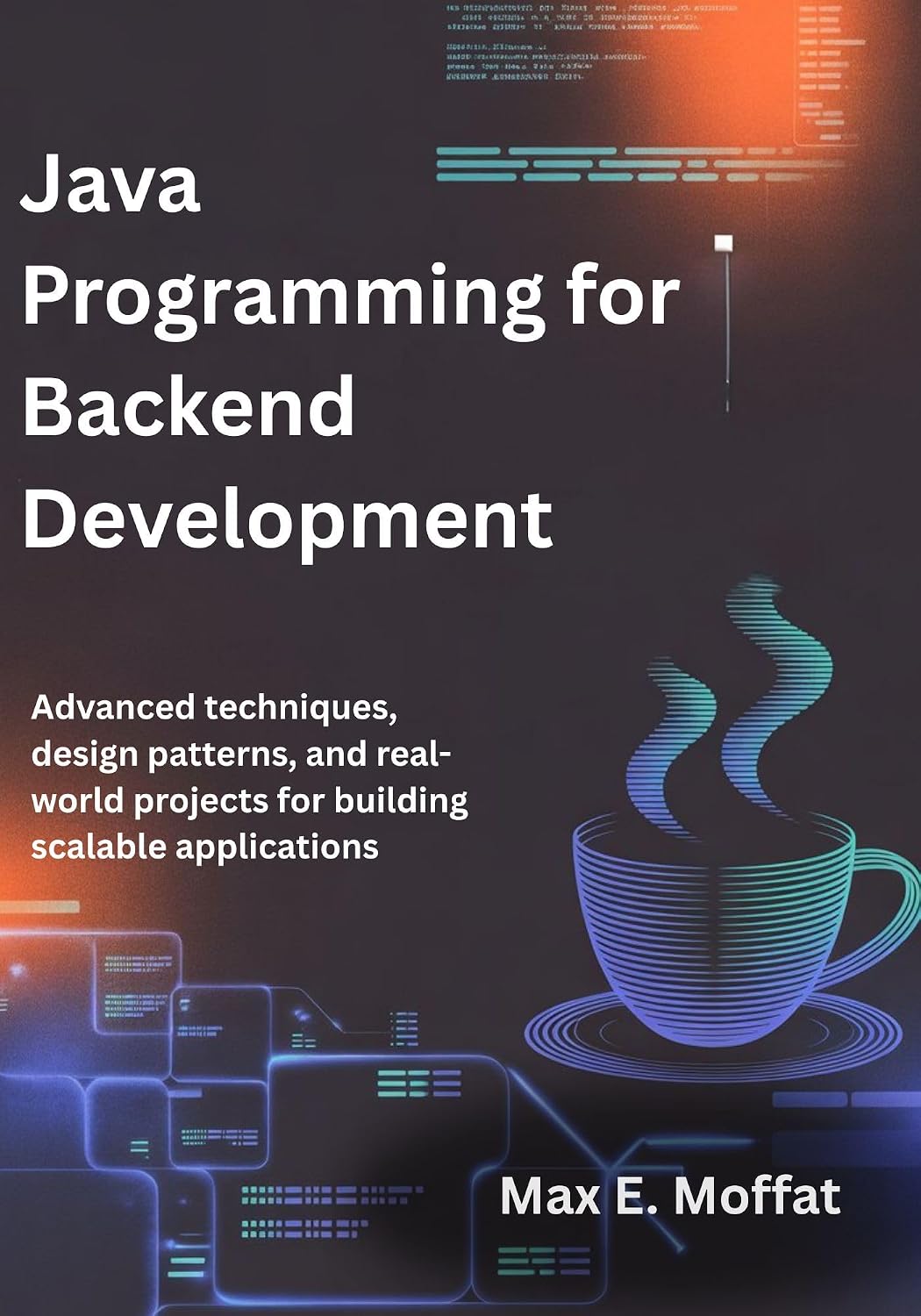 JAVA PROGRAMMING FOR BACKEND DEVELOPMENT: Advanced Techniques, Design Patterns, and Real-World Projects for Building Scalable Applications (English Edition) baixar livro de graça