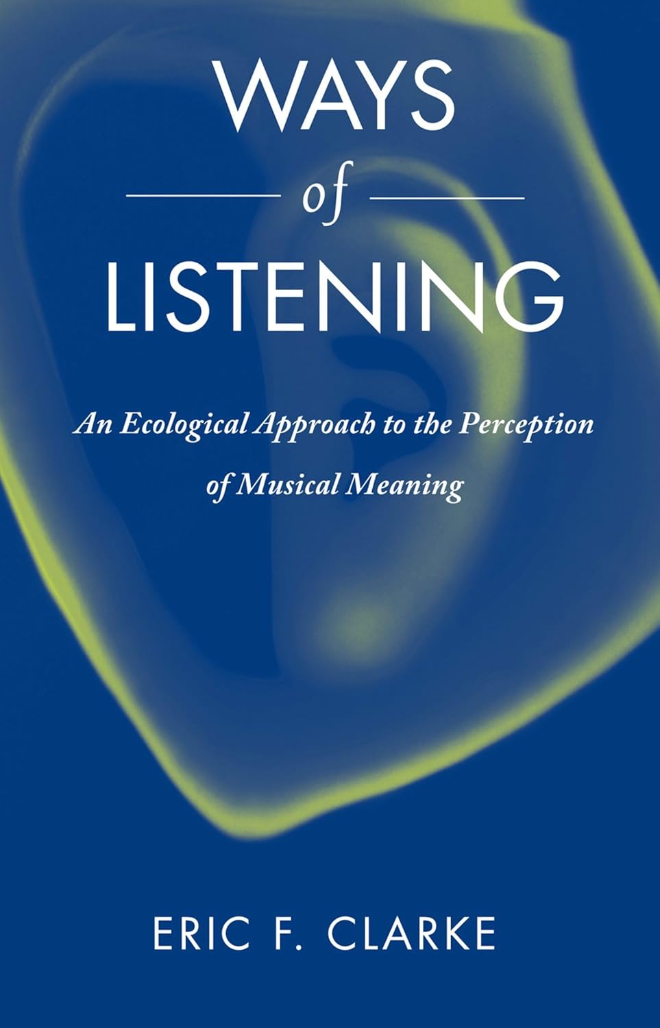 Ways of Listening: An Ecological Approach to the Perception of Musical Meaning baixar o livro de graça