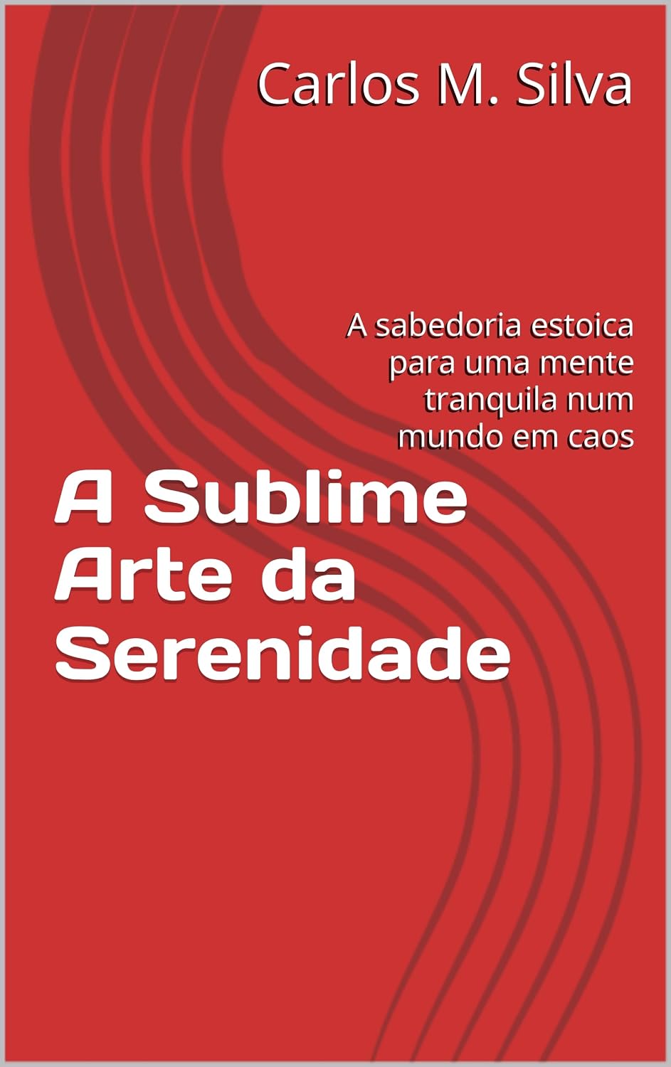 ler totalmente A Sublime Arte da Serenidade: A sabedoria estoica para uma mente tranquila num mundo em caos
