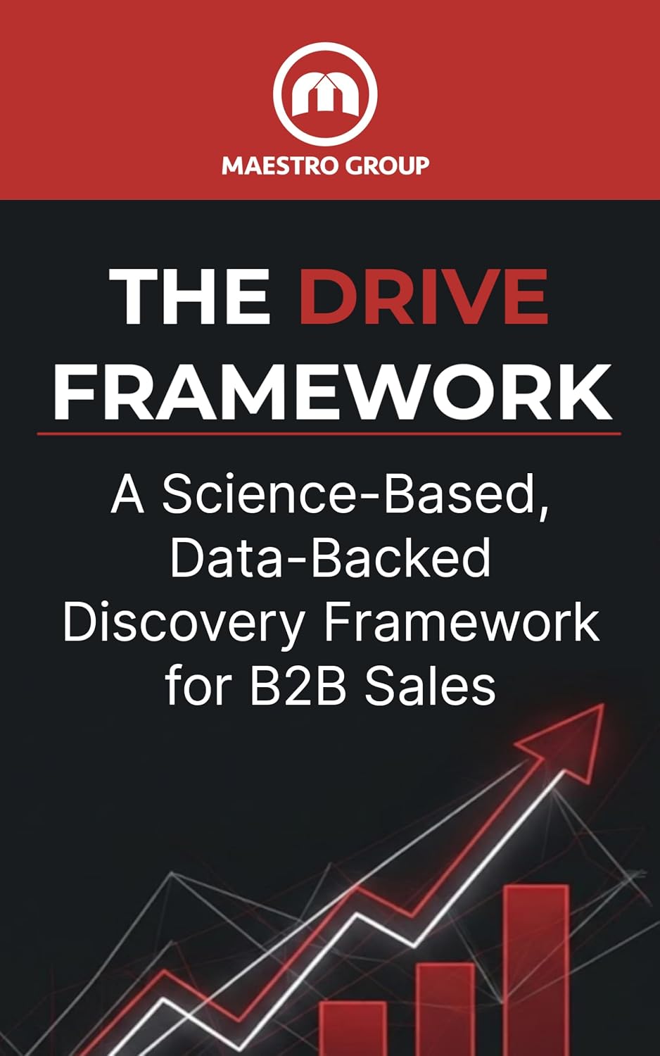 ler totalmente The DRIVE Framework: A Science-Based, Data-Backed Discovery Framework for B2B Sales to Fix Stalled Deals and Accelerate Pipeline Growth (English Edition)