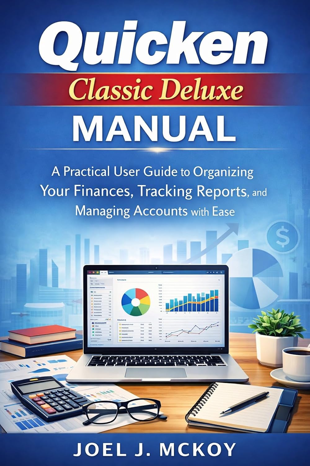 ler totalmente QUICKEN CLASSIC DELUXE MANUAL: A Practical User Guide to Organizing Your Finances, Tracking Reports, and Managing Accounts with Ease (English Edition)