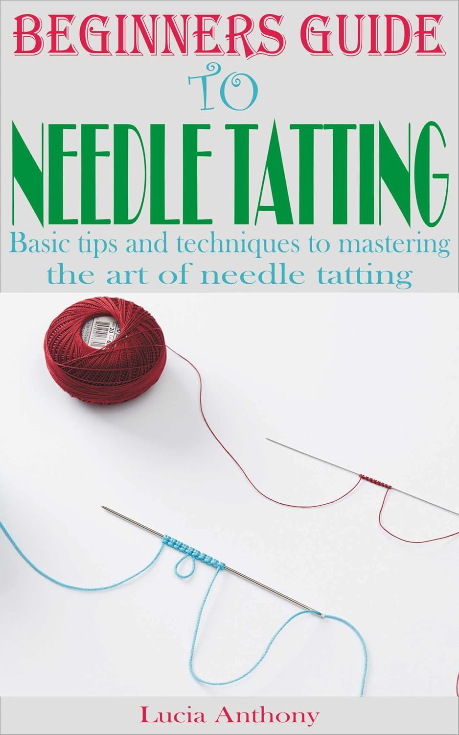 BEGINNERS GUIDE TO NEEDLE TATTING: Basic tips and techniques to mastering the art of needle tatting (English Edition) baixar livro de graça