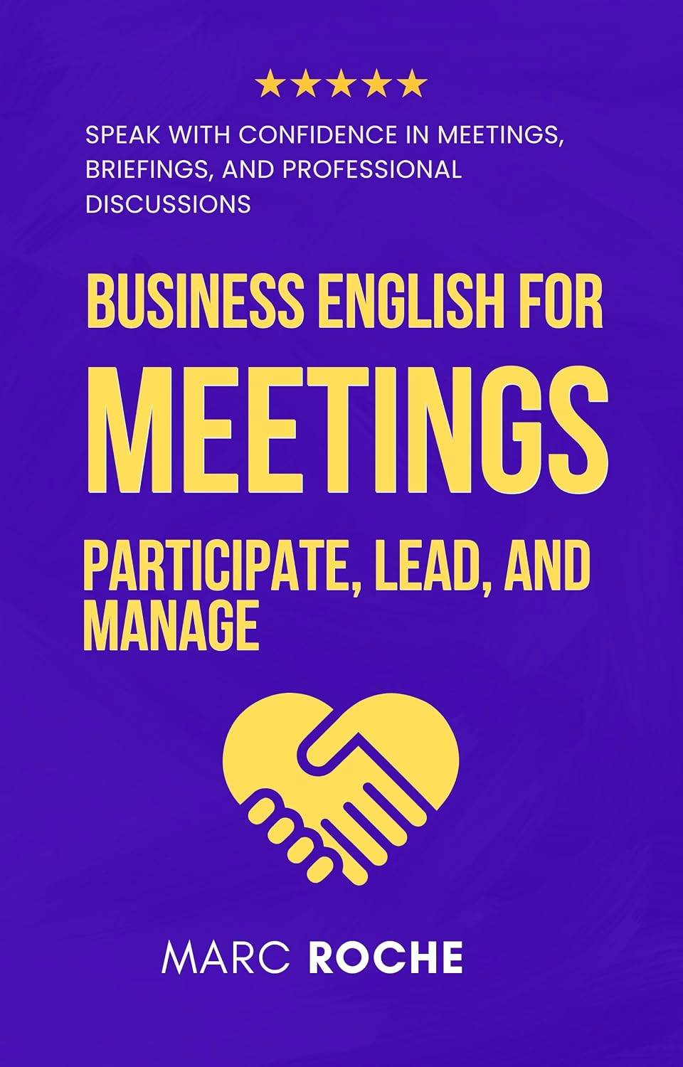 Business English for Meetings: Participate, Lead, and Manage: Speak with Confidence in Meetings, Briefings, and Professional Discussions (English Edition) baixar livro de graça