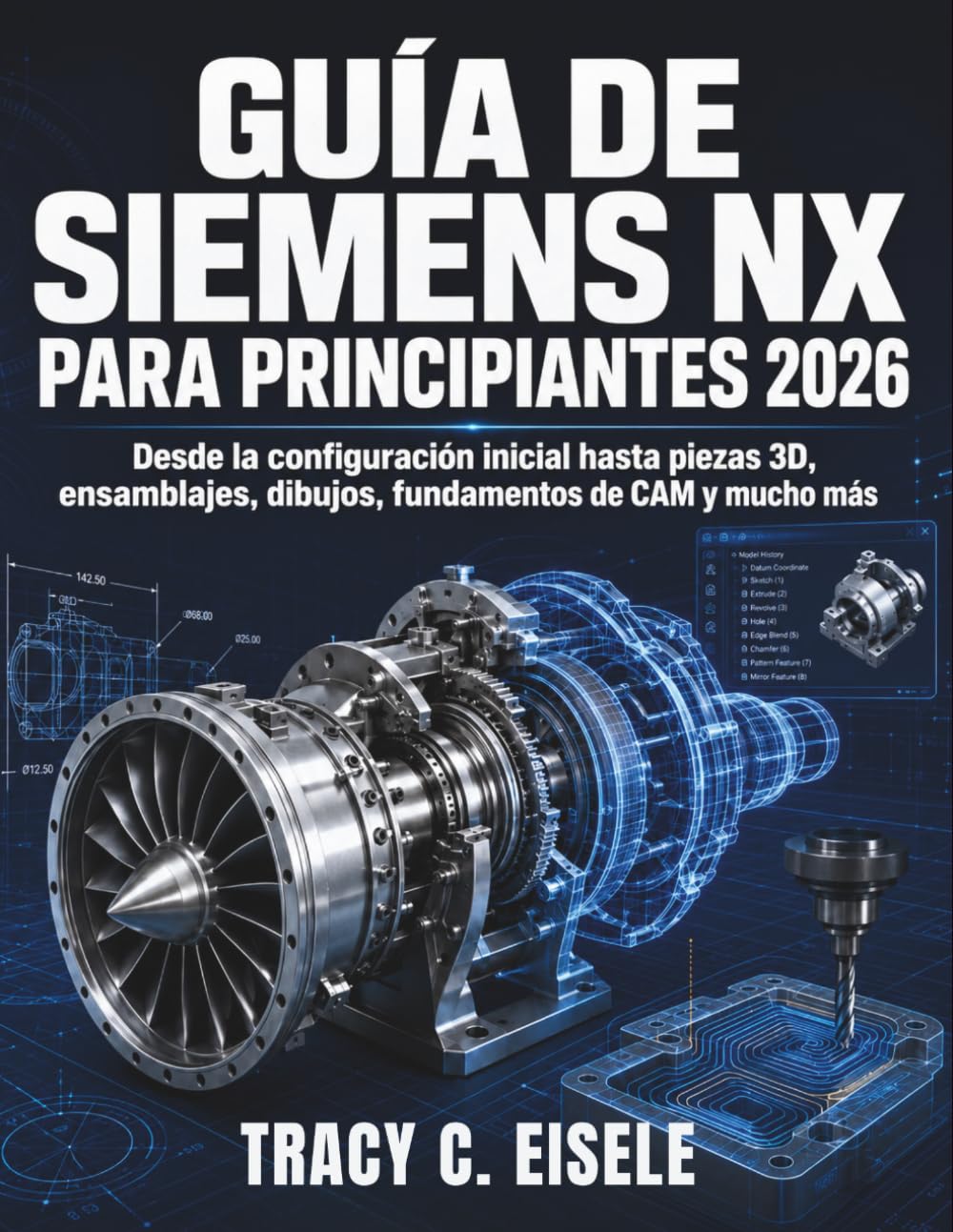 ler totalmente Guía De Siemens Nx Para Principiantes 2026: Desde la configuración inicial hasta piezas 3D, ensamblajes, dibujos, fundamentos de CAM y mucho más (Spanish Edition)