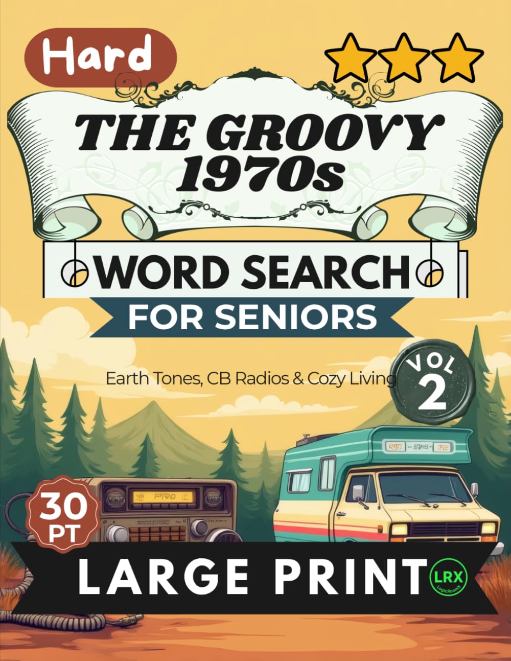 Hard The Groovy 1970s Vol 2 Word Search for Seniors Large Print: 100 Challenging Retro Puzzles | 14x14 Grid 16 Words/Puzzle | All 8 Directions | Earth Tones & CB Radios