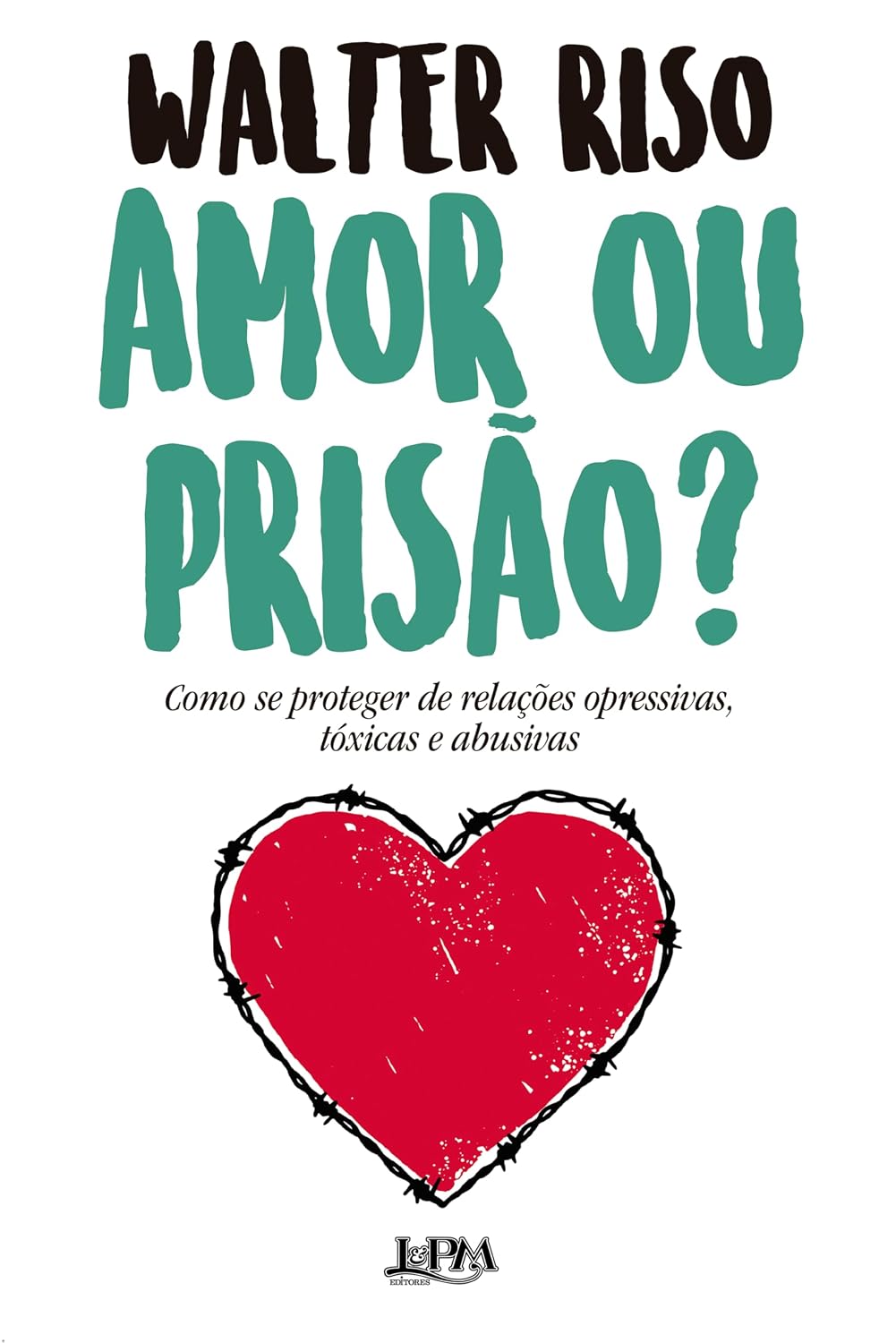 capítulo por capítulo baixar Amor ou prisão?: Como se proteger de relações opressivas, tóxicas e abusivas