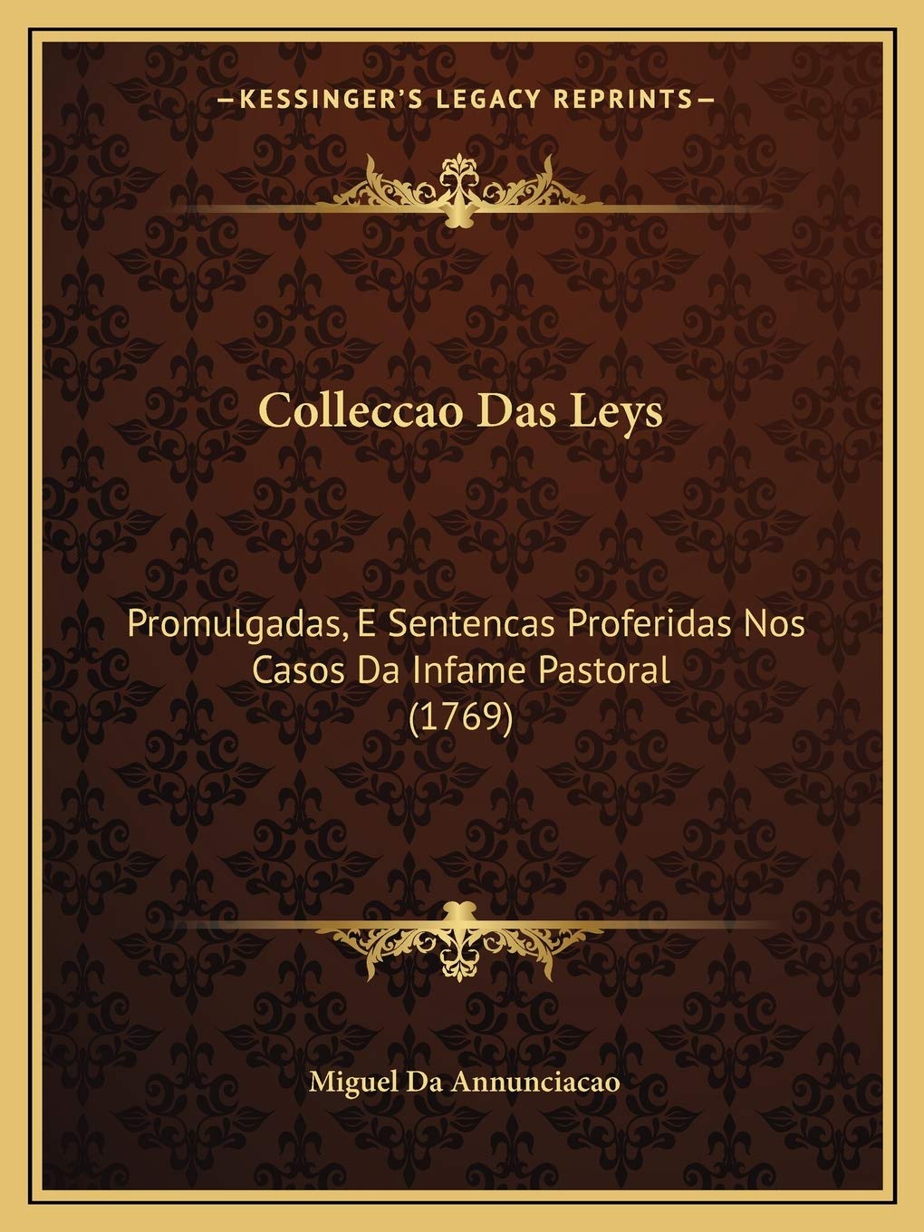 Colleccao Das Leys: Promulgadas, E Sentencas Proferidas Nos Casos Da Infame Pastoral (1769)