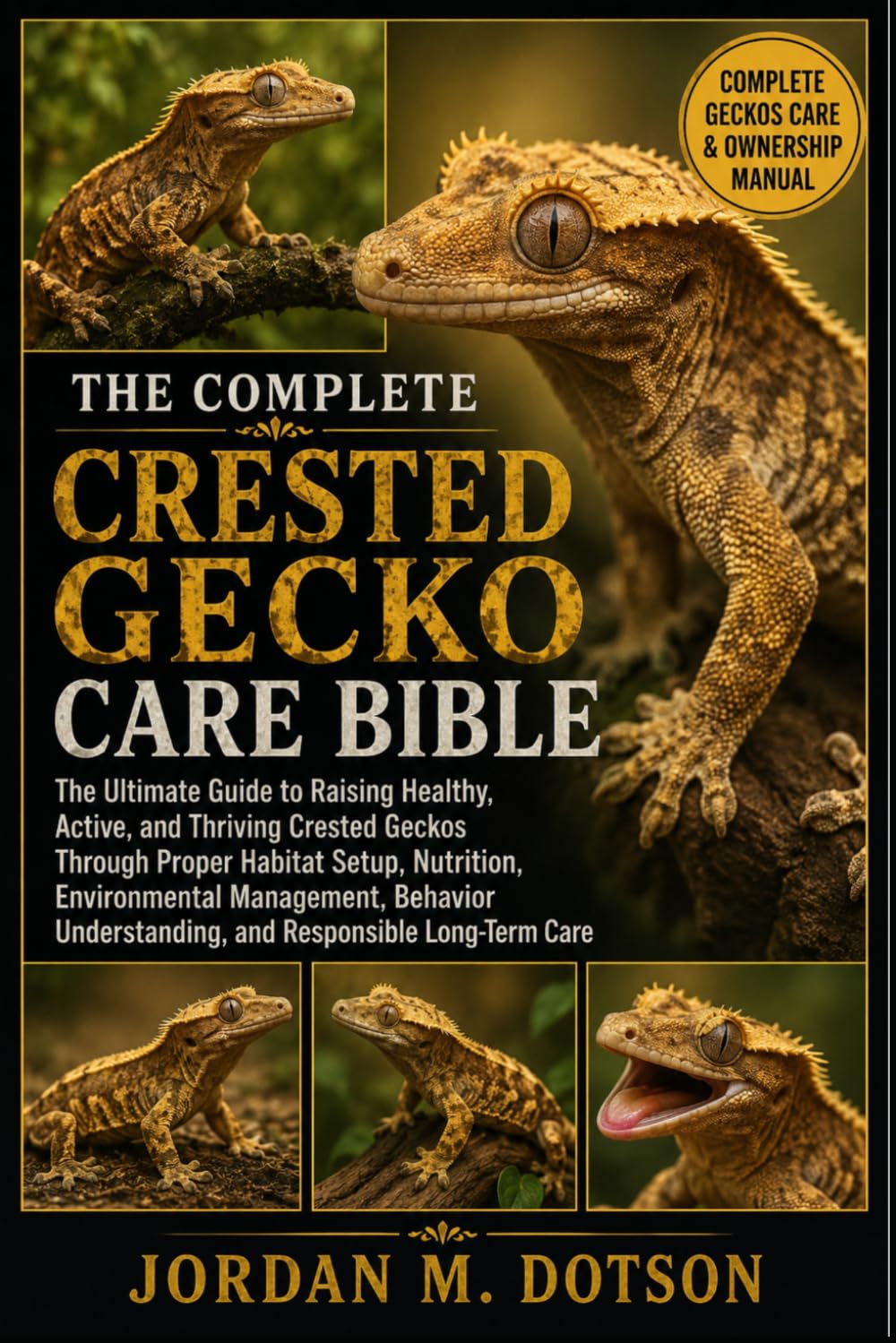ler totalmente The Complete Crested Gecko Care Bible: The Ultimate Guide to Raising Healthy, Active, and Thriving Crested Geckos Through Proper Habitat Setup,... Understanding, and Responsible Long-Term Care