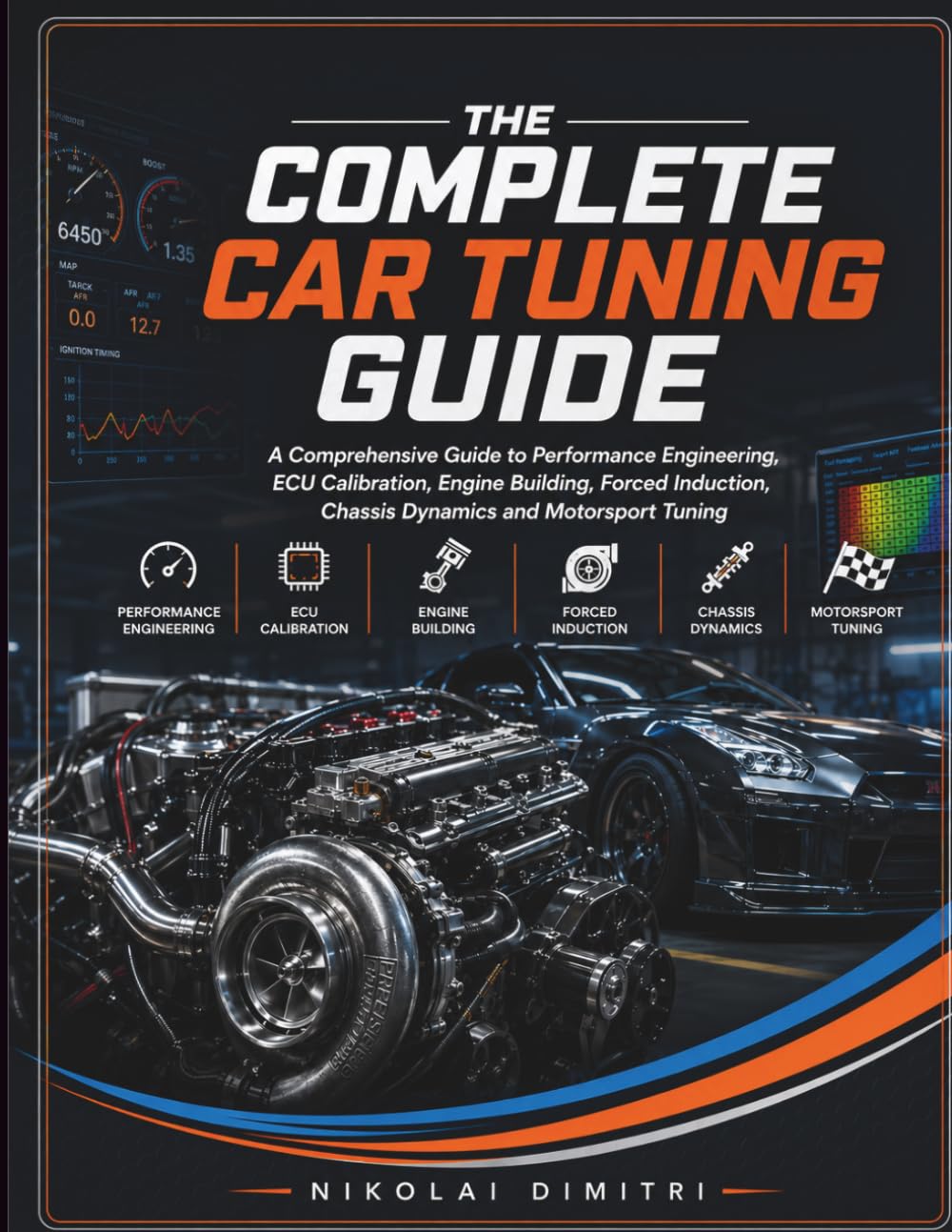 ler totalmente The Complete Car Tuning Guide: A Comprehensive Guide to Performance Engineering, ECU Calibration Engine Building, Forced Induction, Chassis Dynamics and Motorsport Tuning