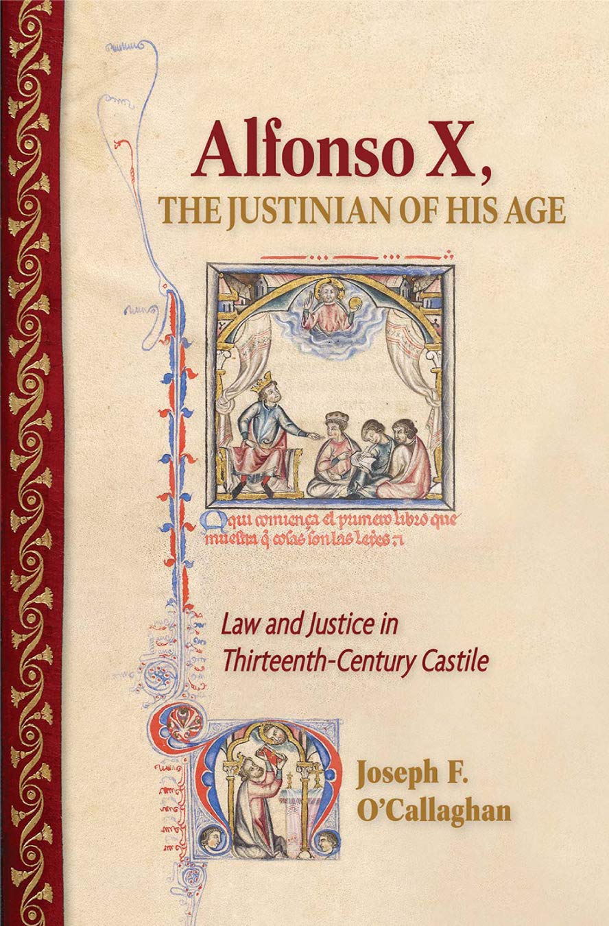 Alfonso X, the Justinian of His Age: Law and Justice in Thirteenth-Century Castile baixar livro de graça