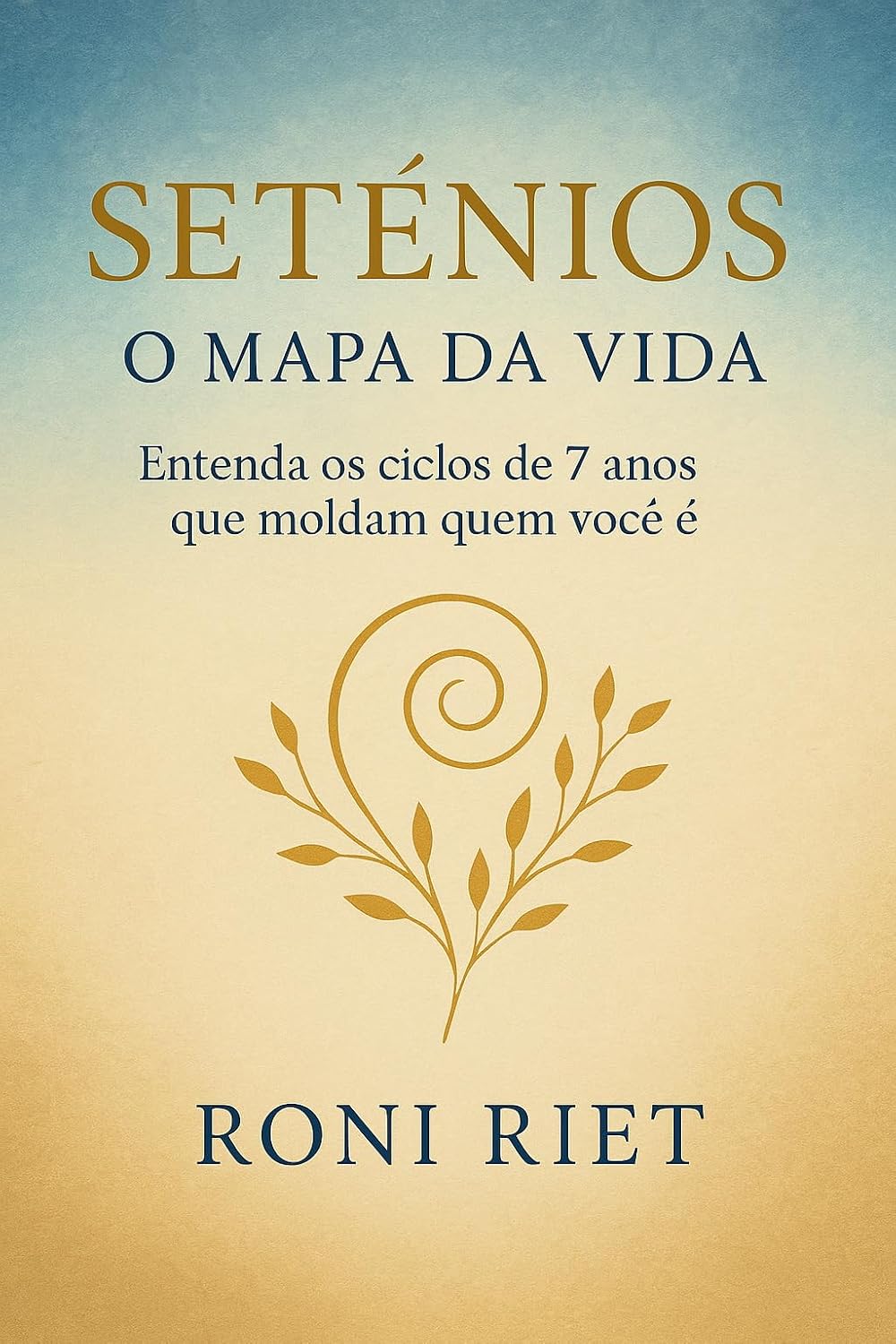 SETÊNIOS: O Mapa da Vida: Entenda os ciclos de 7 anos que moldam quem você é baixar livro de graça