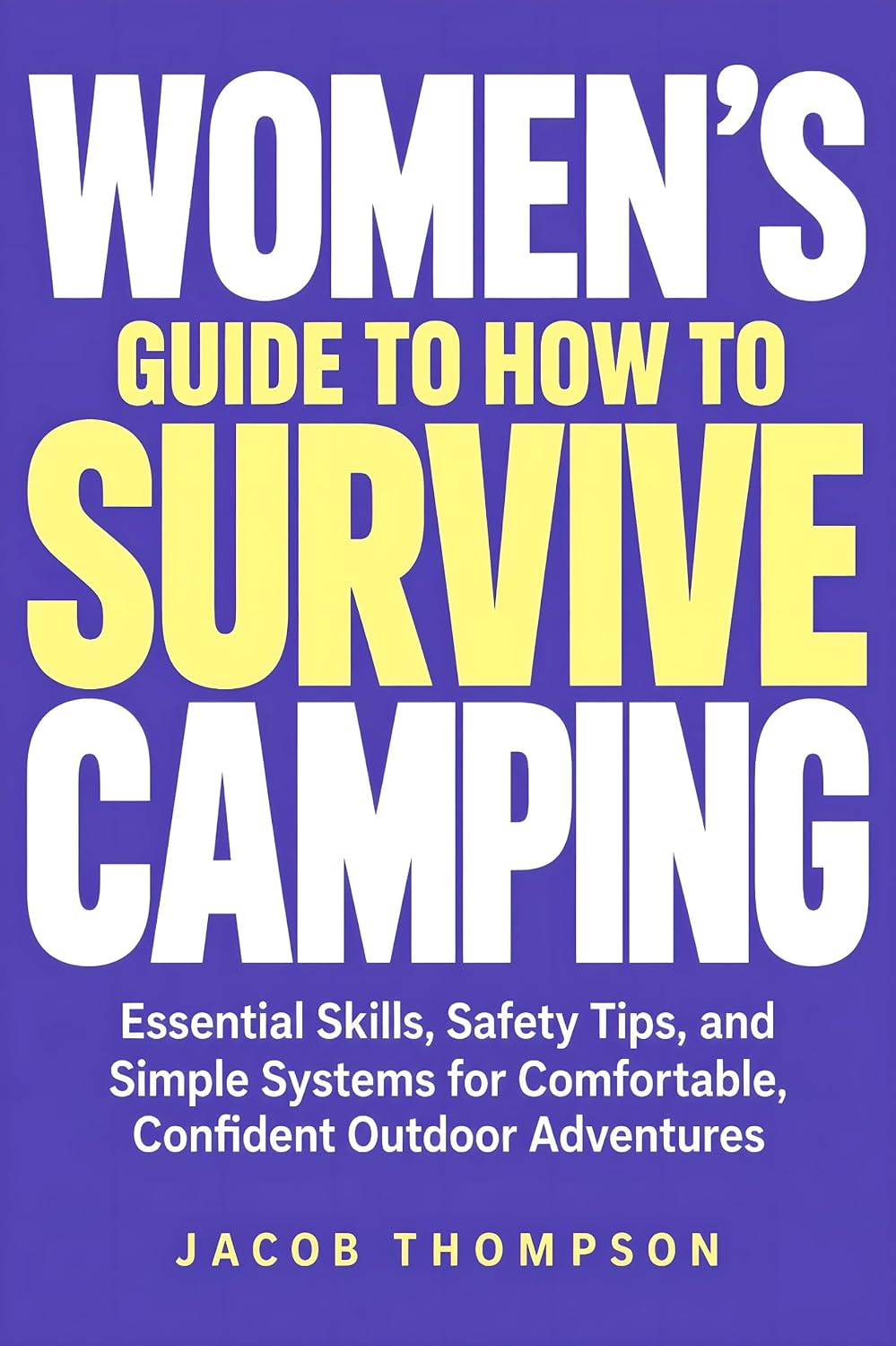 Women’s Guide to How to Survive Camping: Essential Skills, Safety Tips, and Simple Systems for Comfortable, Confident Outdoor Adventures (English Edition) baixar o livro de graça