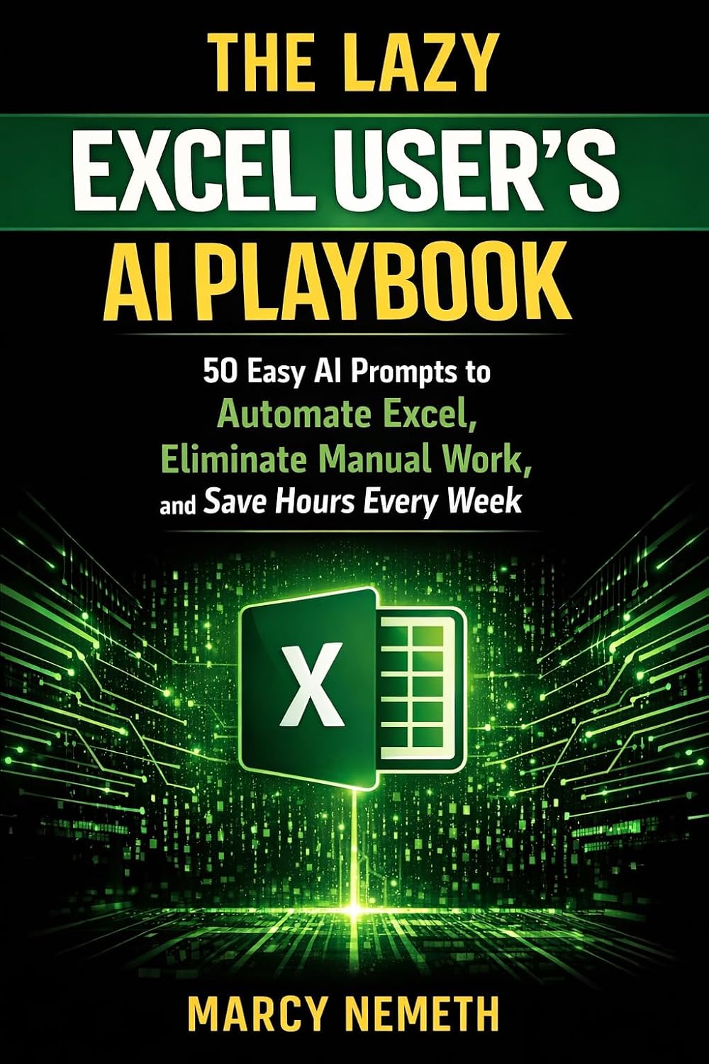ler totalmente THE LAZY EXCEL USER'S AI PLAYBOOK: 50 Easy AI Prompts to Automate Excel, Eliminate Manual Work, and Save Hours Every Week (THE LAZY MICROSOFT OFFICE USER'S AI PLAYBOOK Book 1) (English Edition)