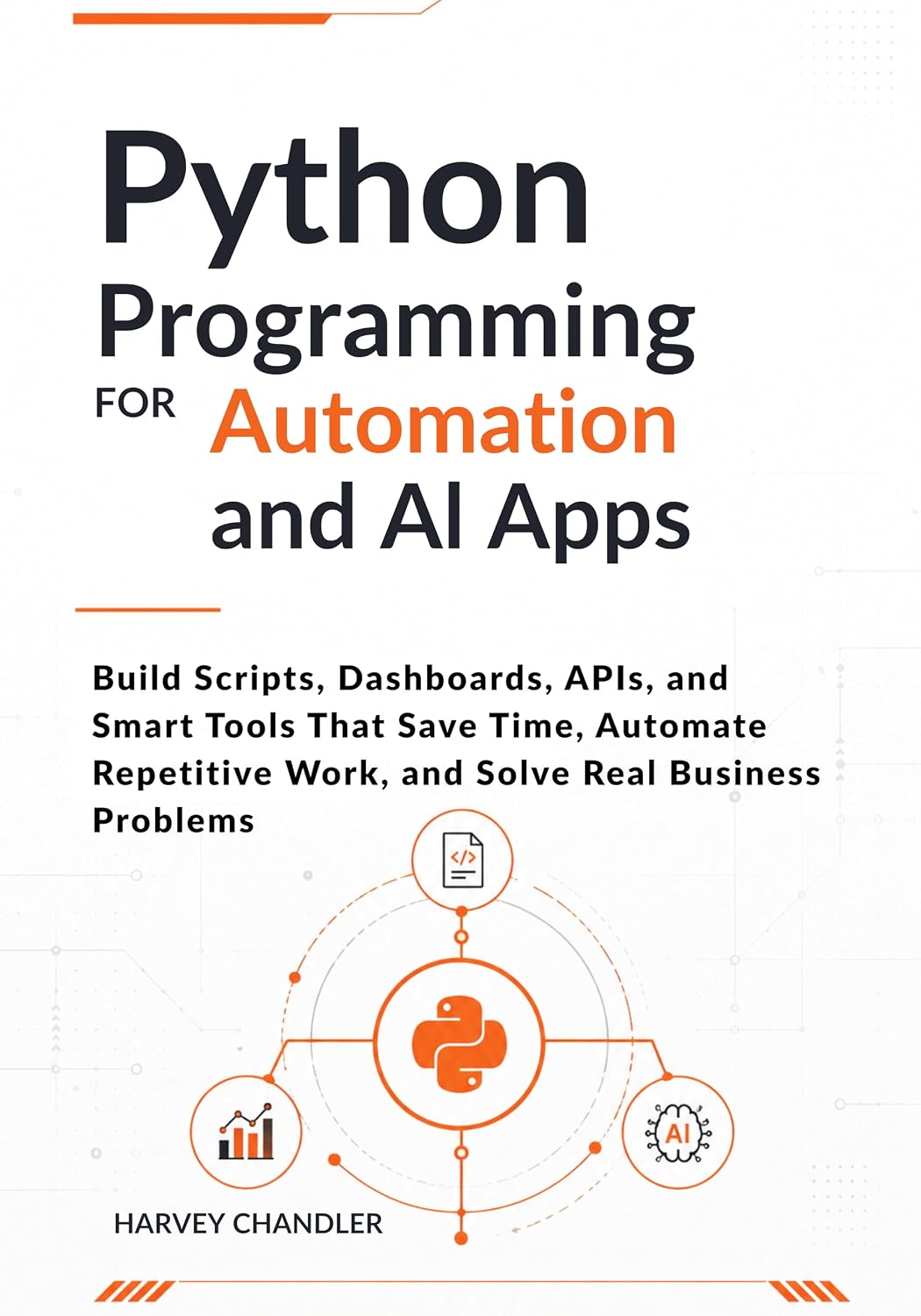 Python Programming for Automation and AI Apps: Build Scripts, Dashboards, APIs, and Smart Tools That Save Time, Automate Repetitive Work, and Solve Real... Made Easy from Scratch) (English Edition) baixar livro de graça